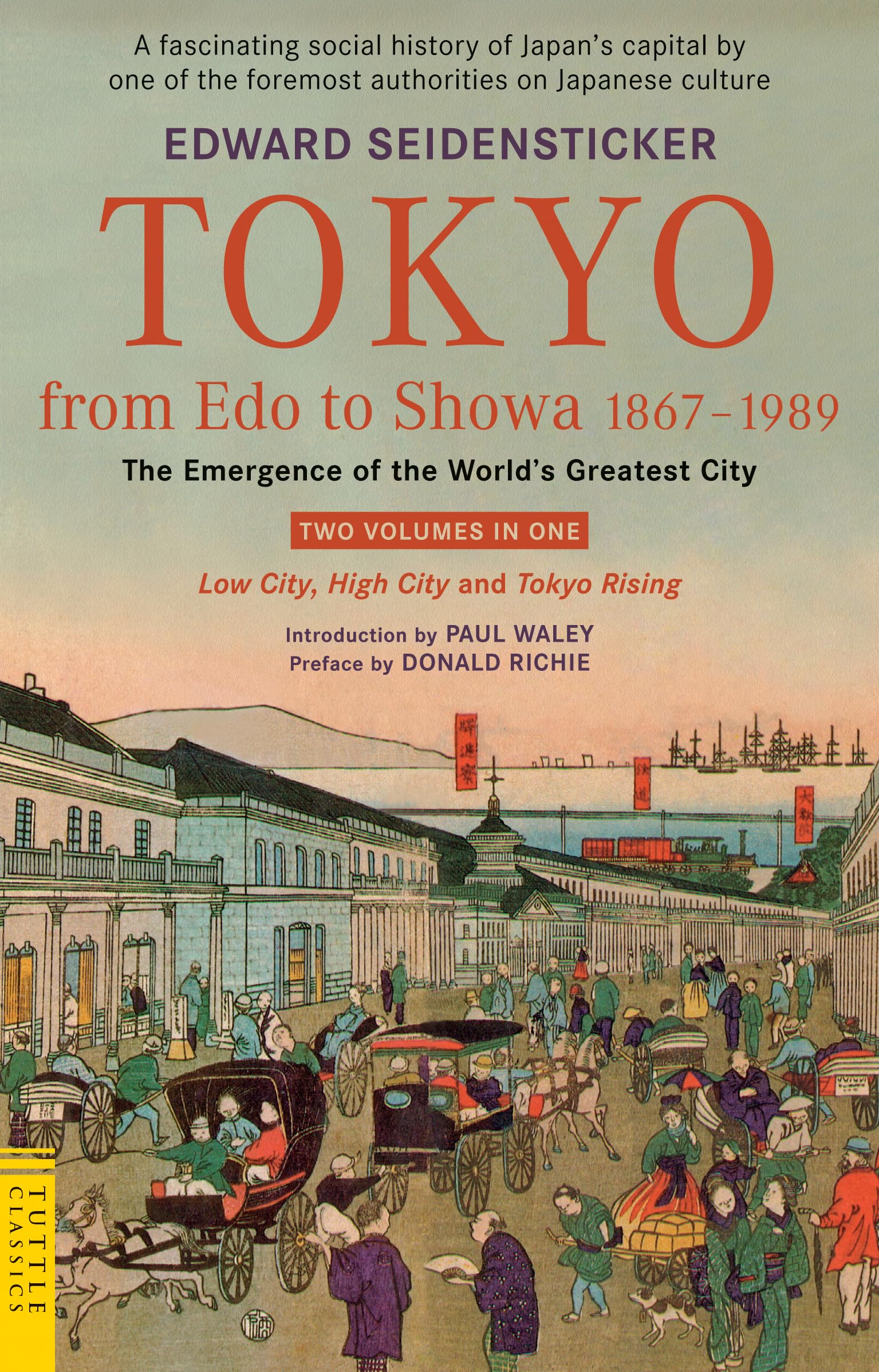 Tokyo from Edo to Showa 18671989: The Emergence of the World's Greatest City; Two Volumes in One: LOW CITY, HIGH CITY and TOKYO,Used