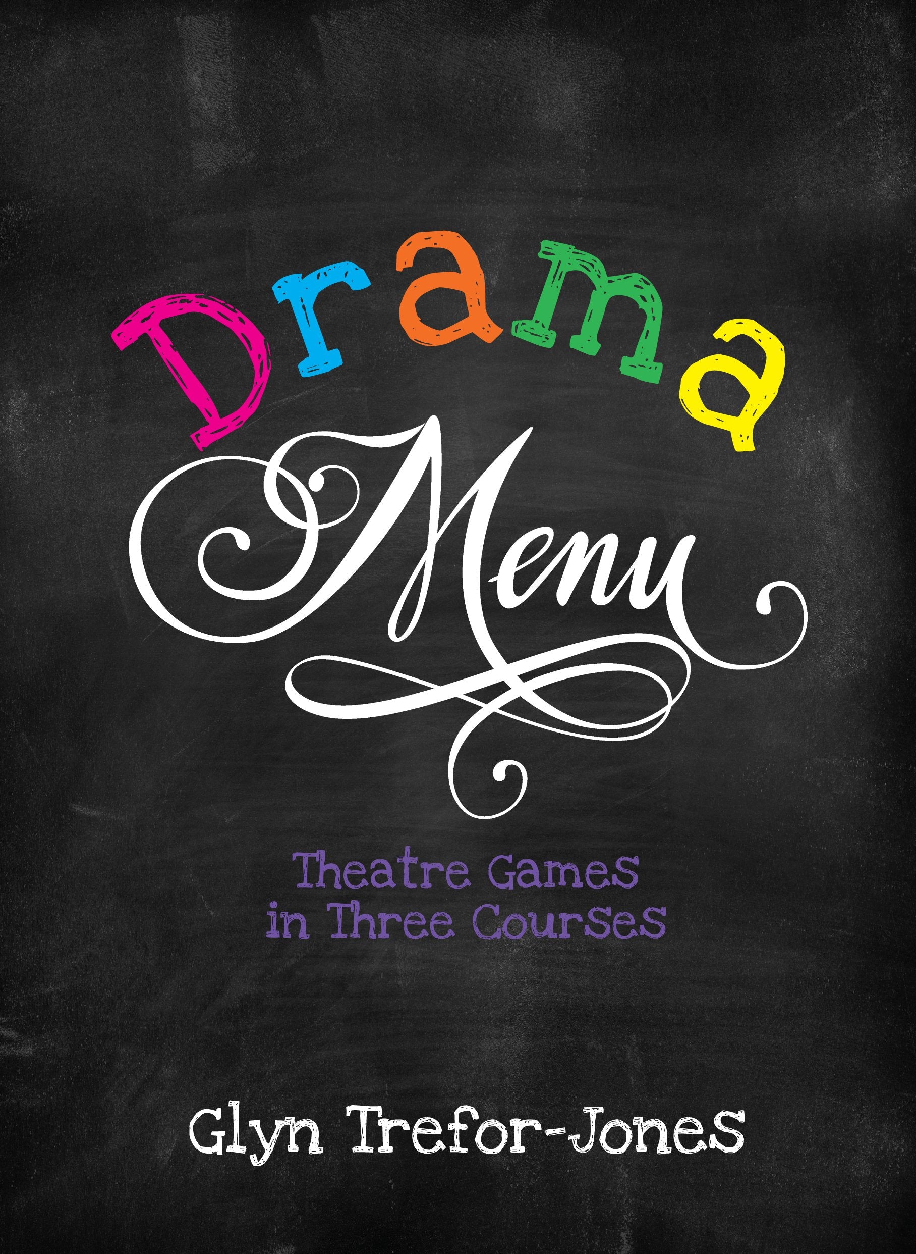 Drama Menu: Theatre Games in Three Courses,Used