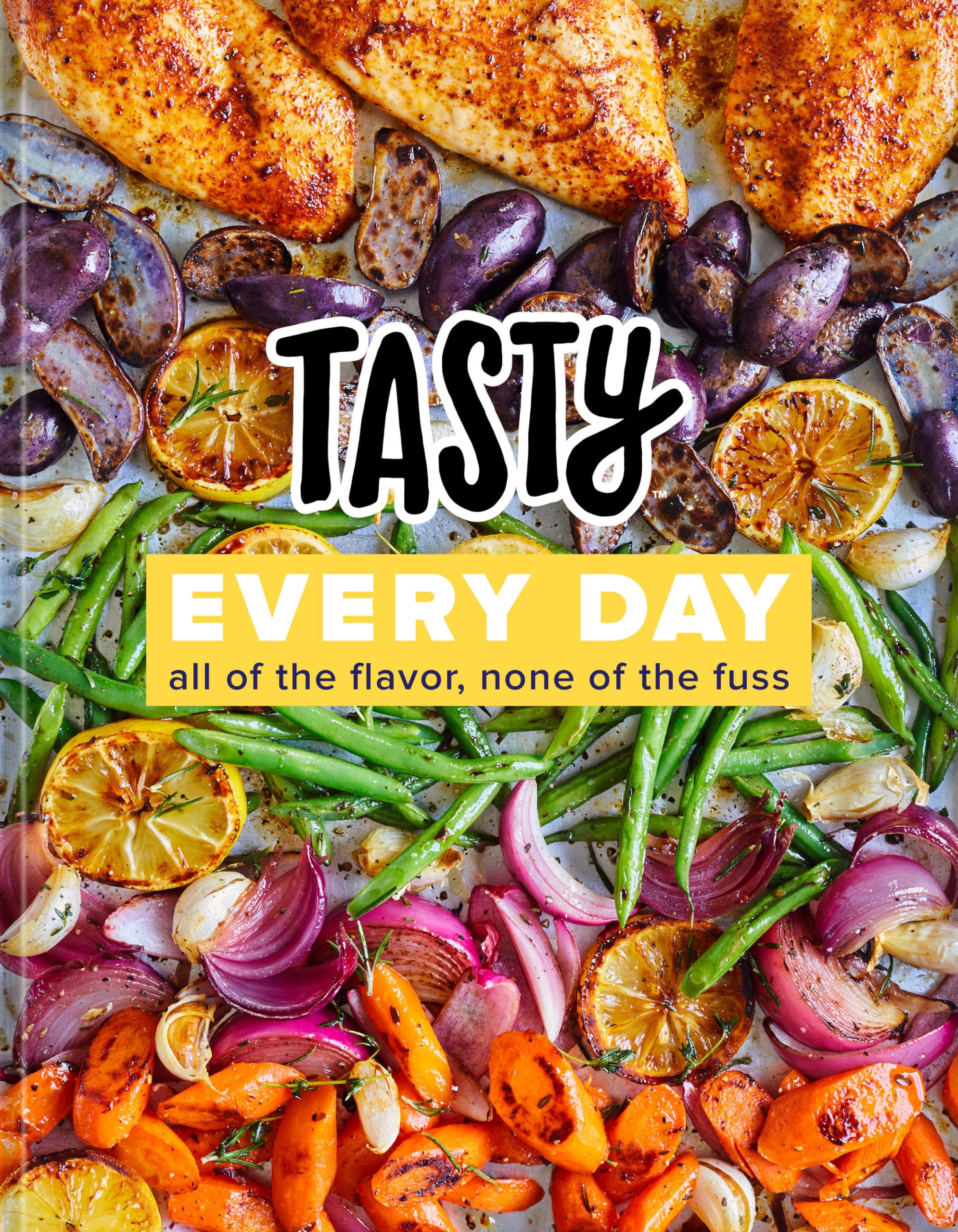Tasty Every Day: All Of The Flavor, None Of The Fuss (An Official Tasty Cookbook)