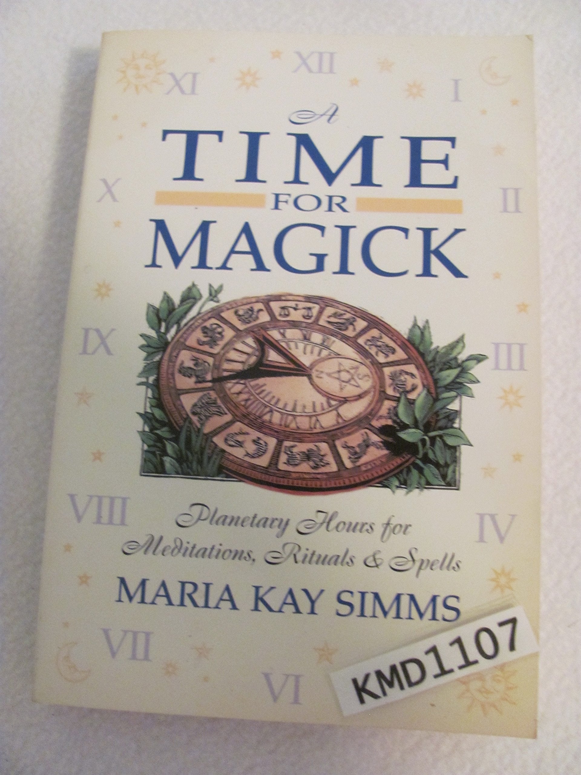 A Time For Magick: Planetary Hours For Meditations, Rituals & Spells,Used