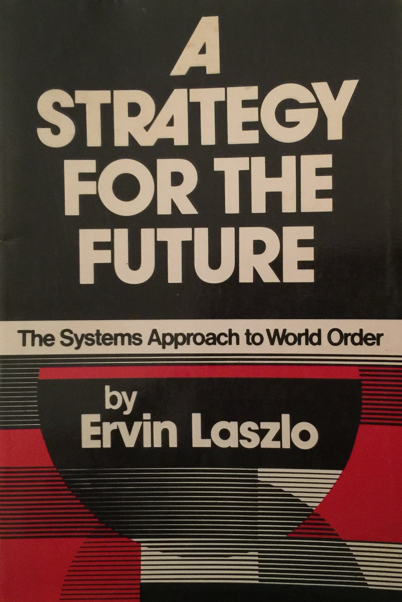 A strategy for the future;: The systems approach to world order,Used