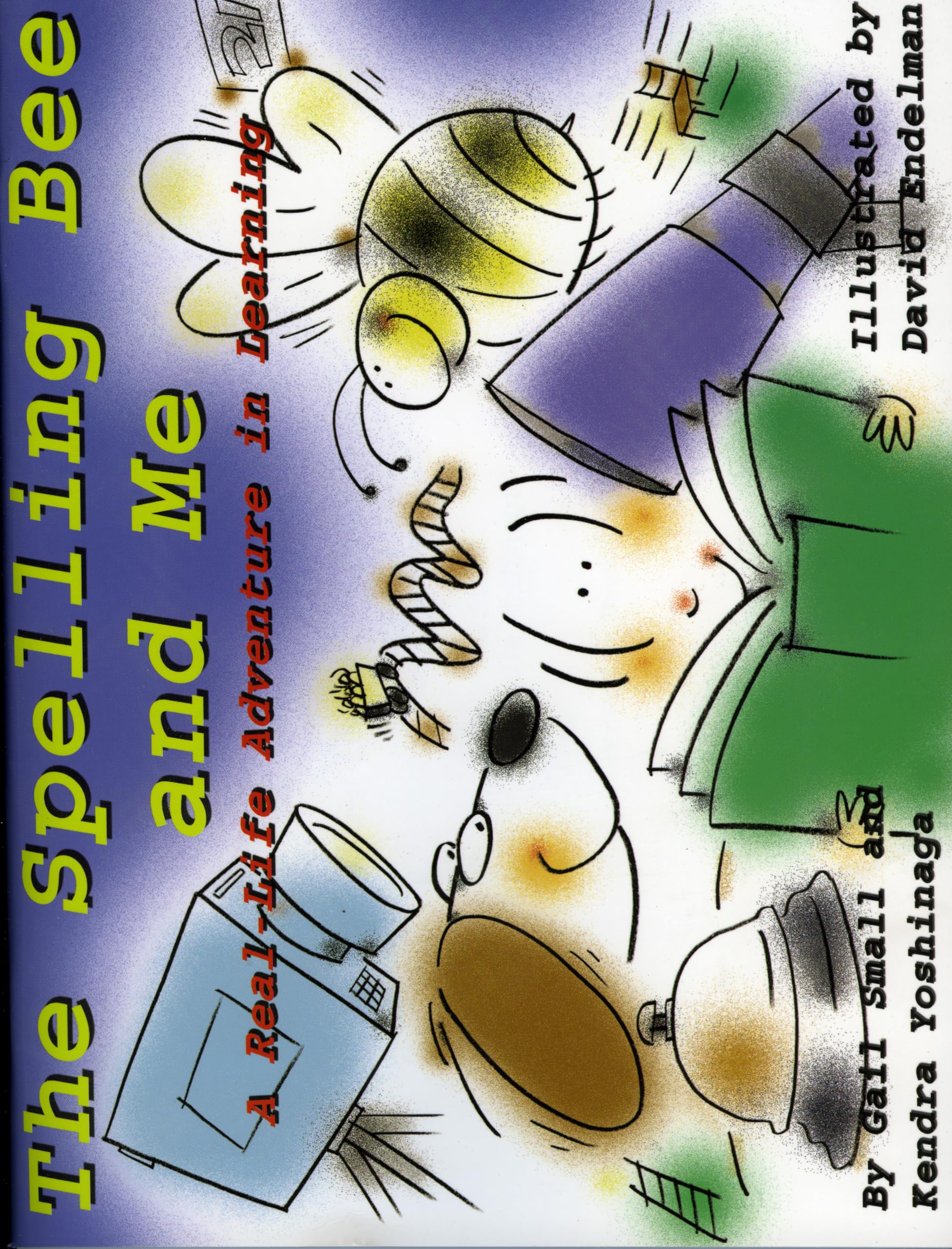 The Spelling Bee and Me: A RealLife Adventure in Learning,Used