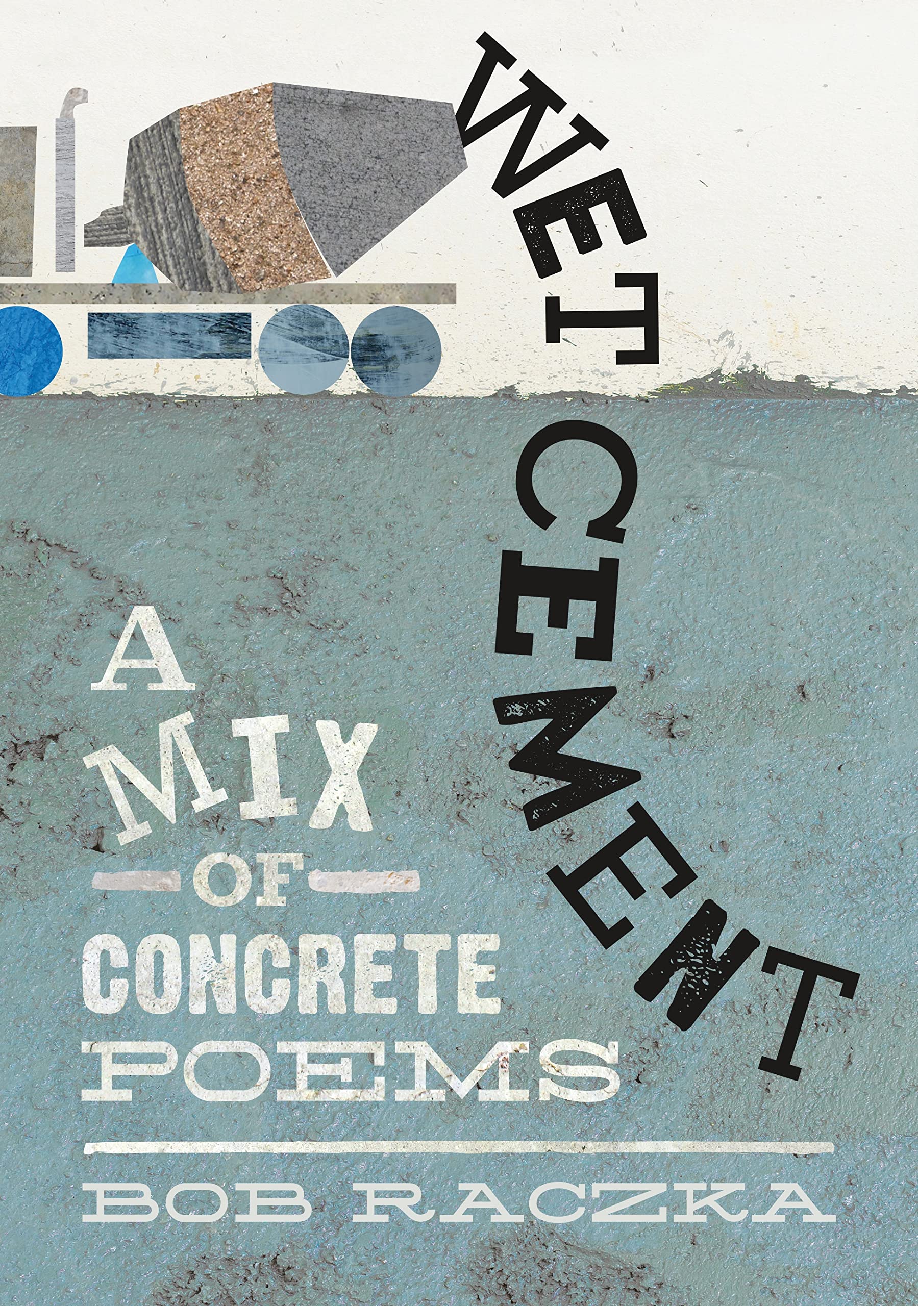 Wet Cement: A Mix Of Concrete Poems,Used