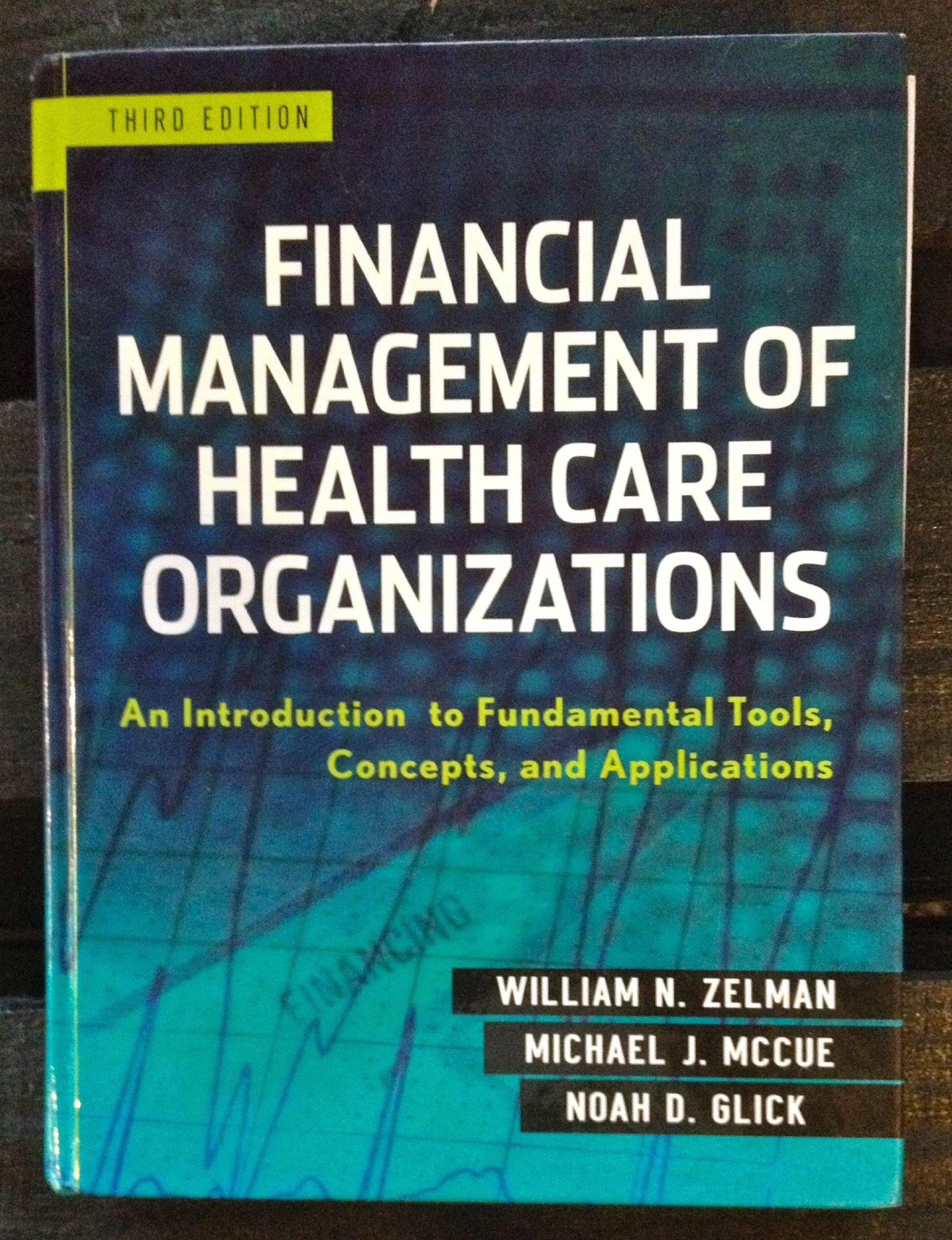Financial Management Of Health Care Organizations: An Introduction To Fundamental Tools, Concepts And Applications,New