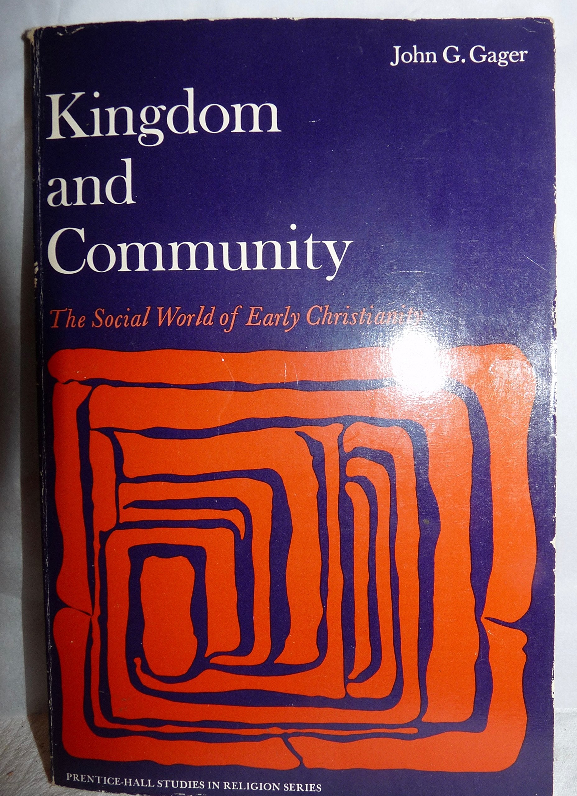Kingdom And Community: The Social World Of Early Christianity,New