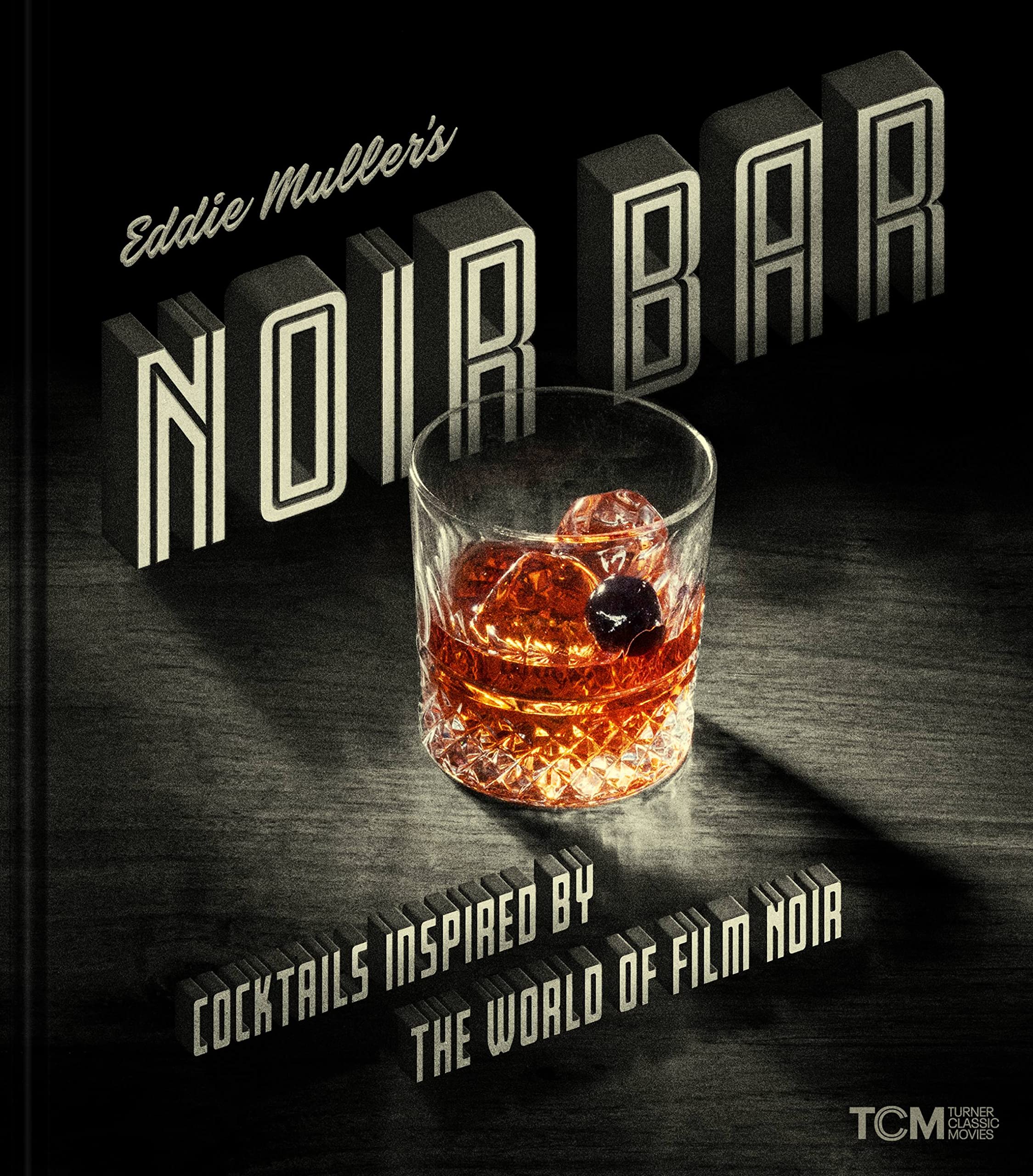 Eddie Muller's Noir Bar: Cocktails Inspired by the World of Film Noir (Turner Classic Movies),Used