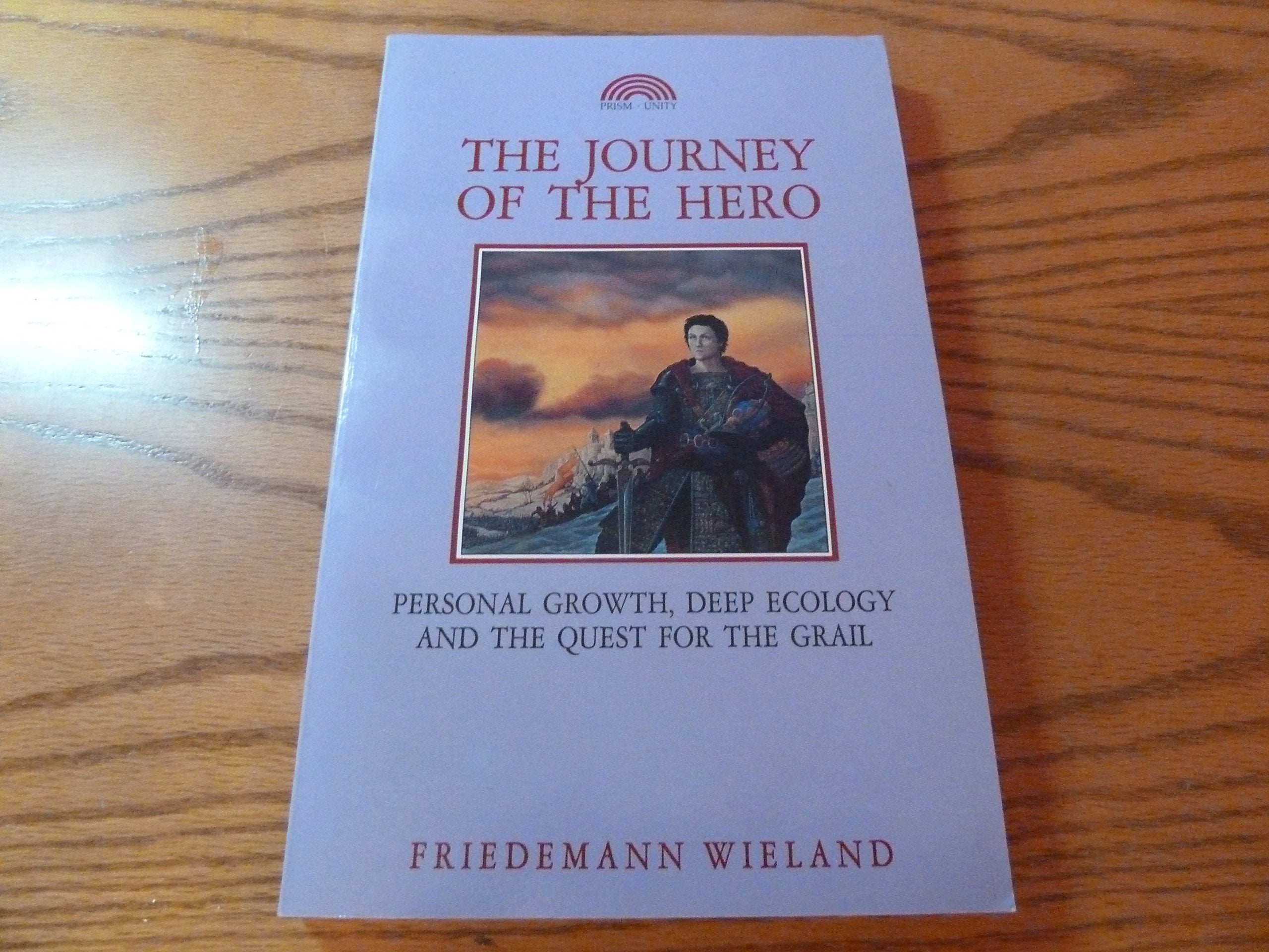 The Journey of the Hero: Personal Growth, Deep Ecology, and the Quest for the Grail,Used