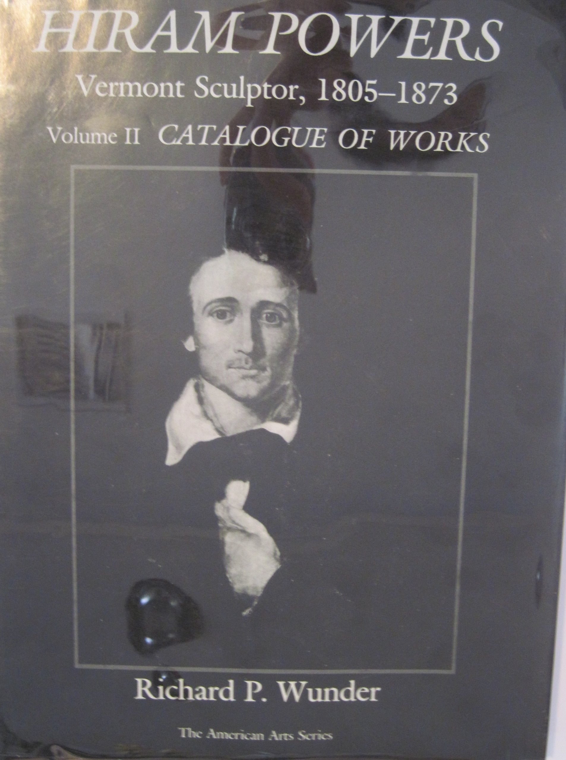 Hiram Powers: Vermont Sculptor, 18051873 : Catalogue of Works (American Art Series),Used