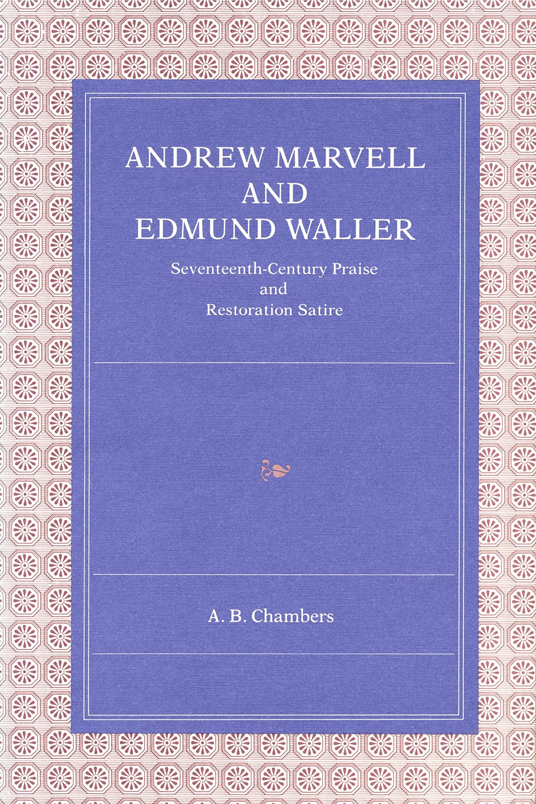 Andrew Marvell and Edmund Waller: SeventeenthCentury Praise and Restoration Satire,Used