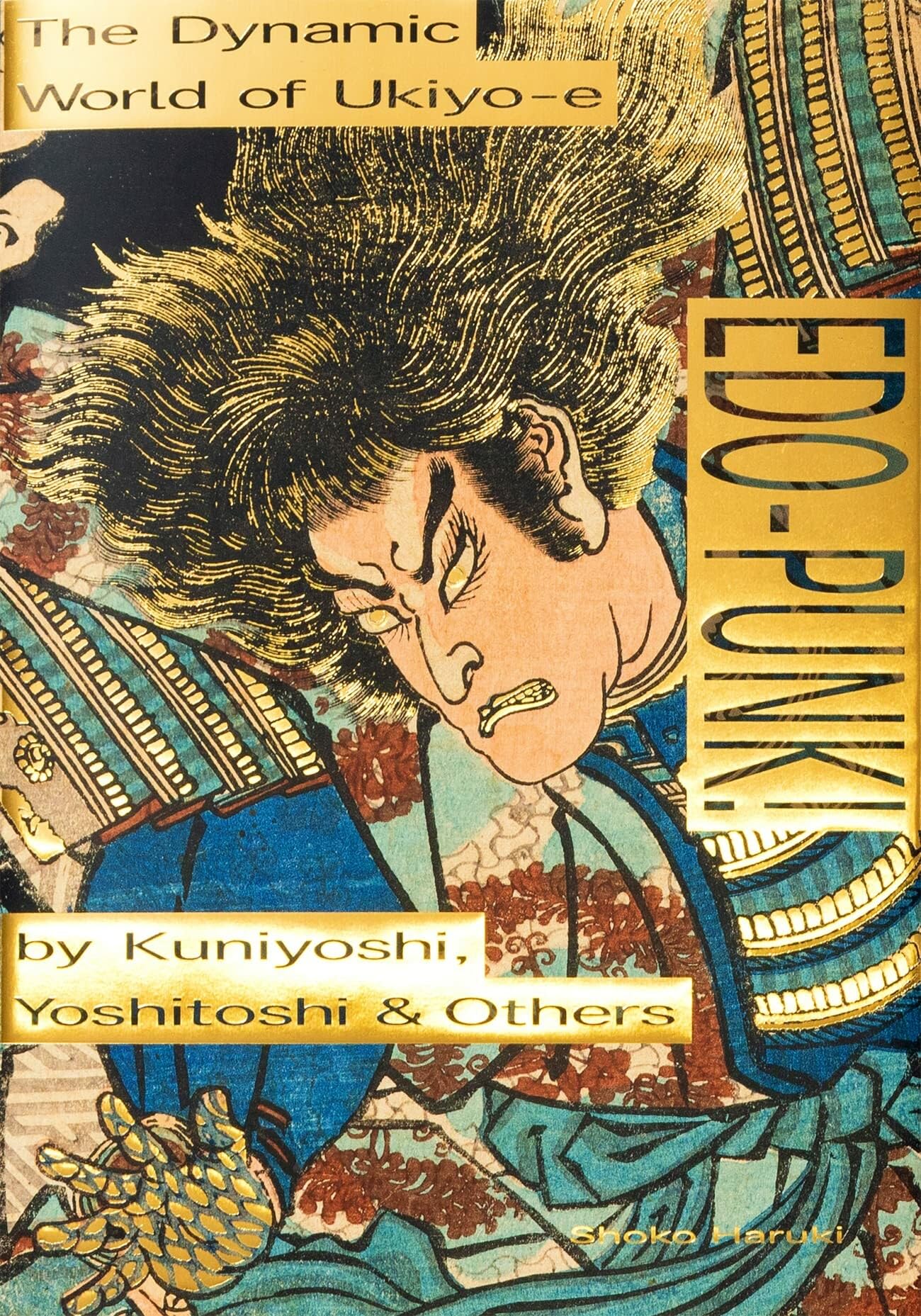 Edopunk!: The Dynamic World Of Ukiyoe By Kuniyoshi, Yoshitoshi & Others,New