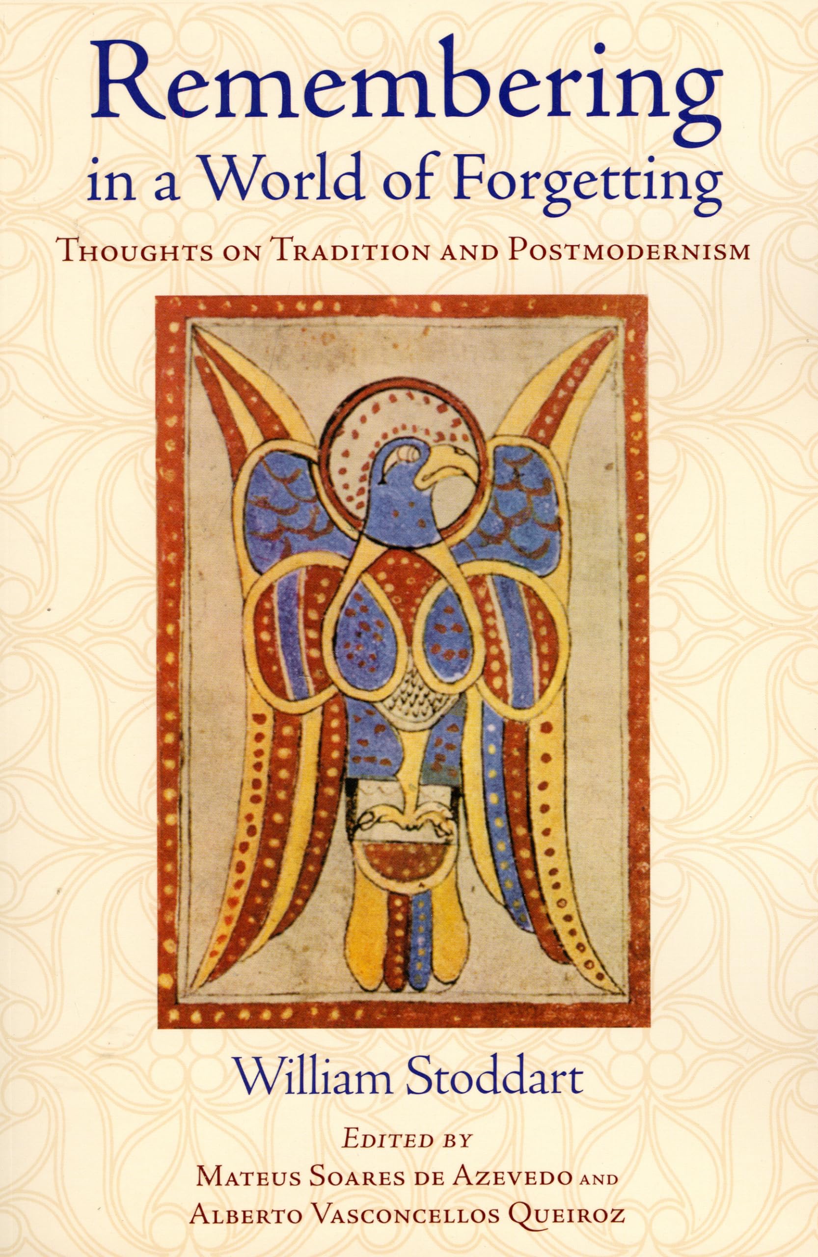 Remembering in a World of Forgetting: Thoughts on Tradition and Postmodernism (Library of Perennial Philosophy),Used