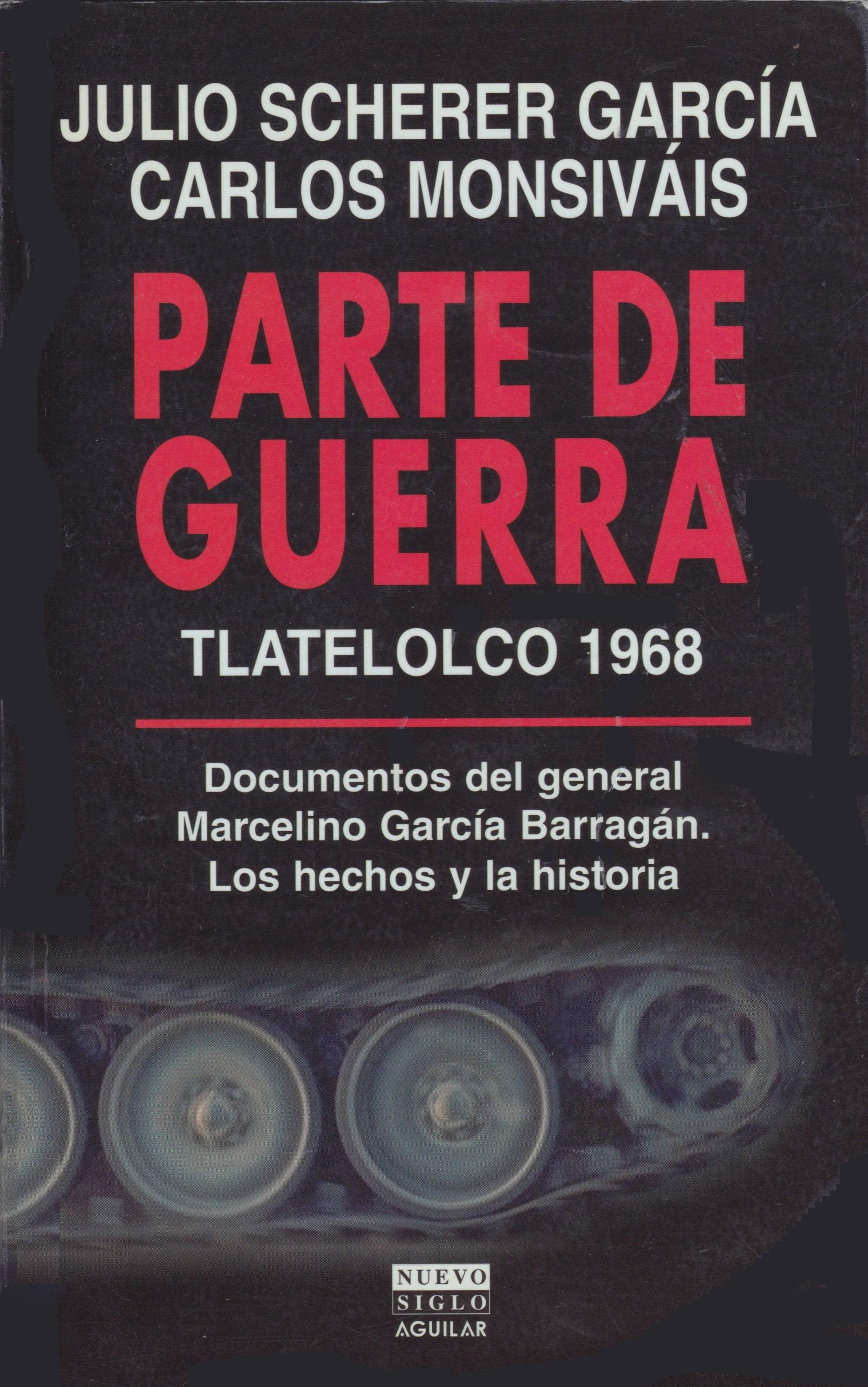Parte de Guerra, Tlatelolco 1968: Documentos del General Marcelino Garcia Barragan: Los Hechos y la Historia (Spanish Edition),Used