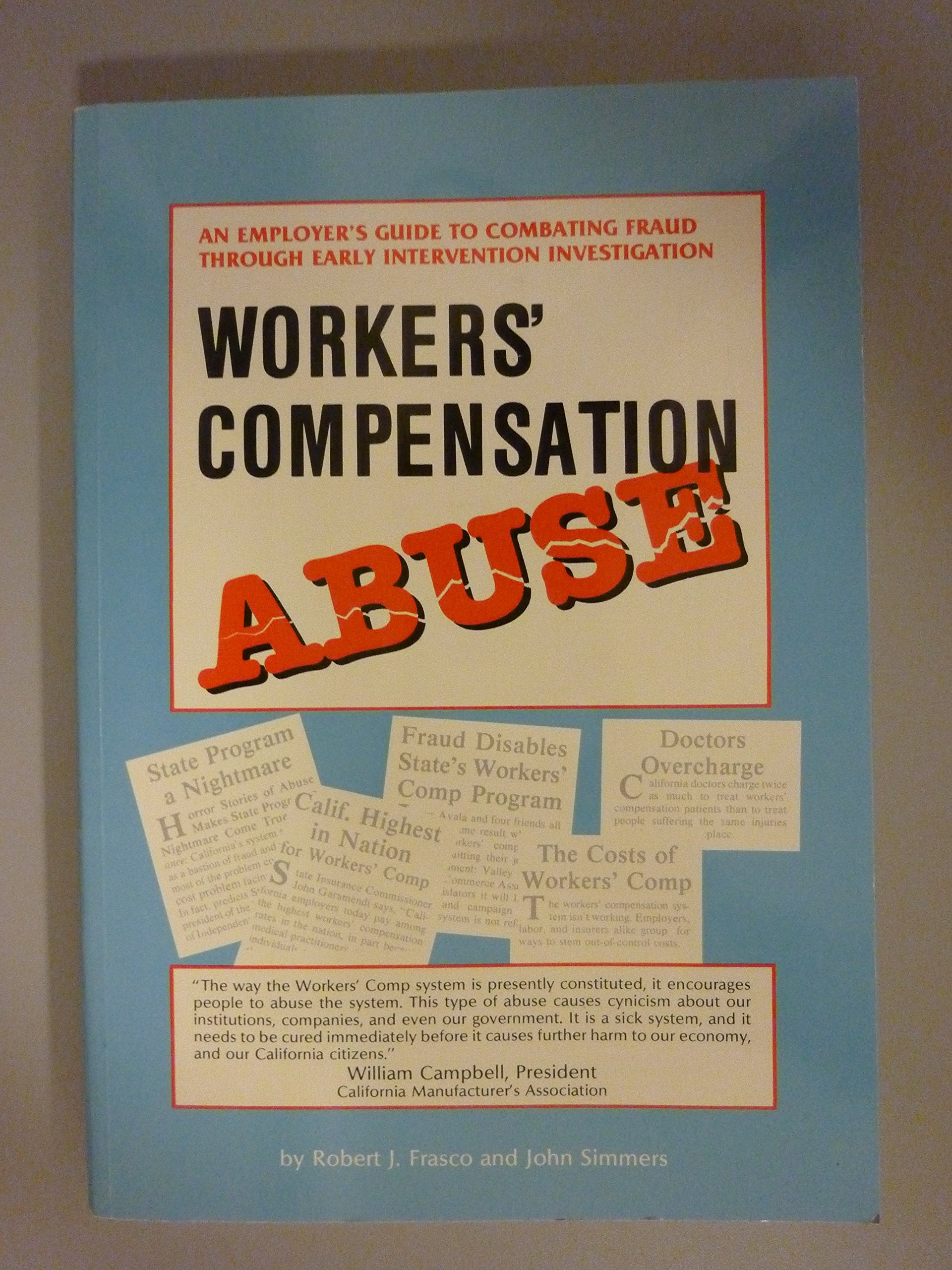 Workers' Compensation Abuse: An Employer's Guide to Combating Fraud Through Early Intervention Investigation,Used