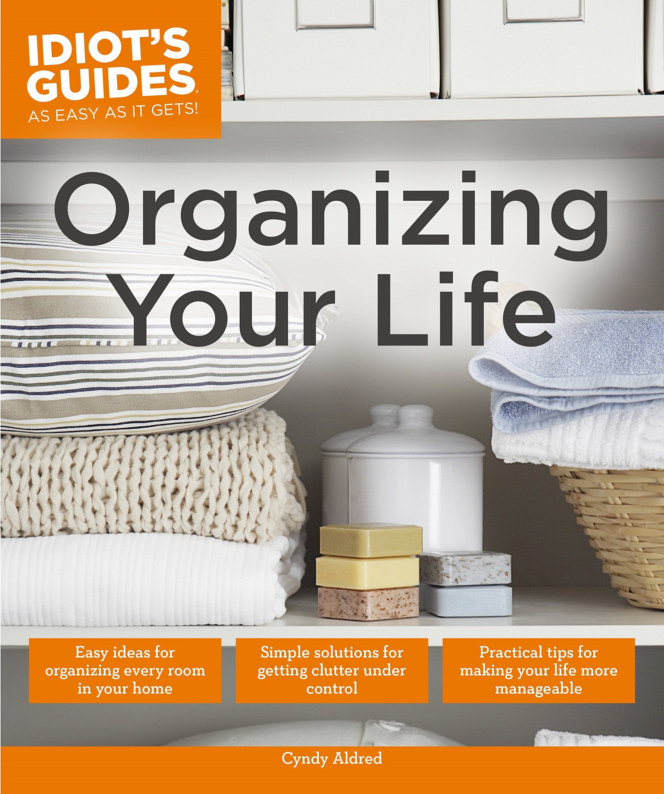 Organizing Your Life: Practical Tips for Making Your Life More Manageable (Idiot's Guides),Used