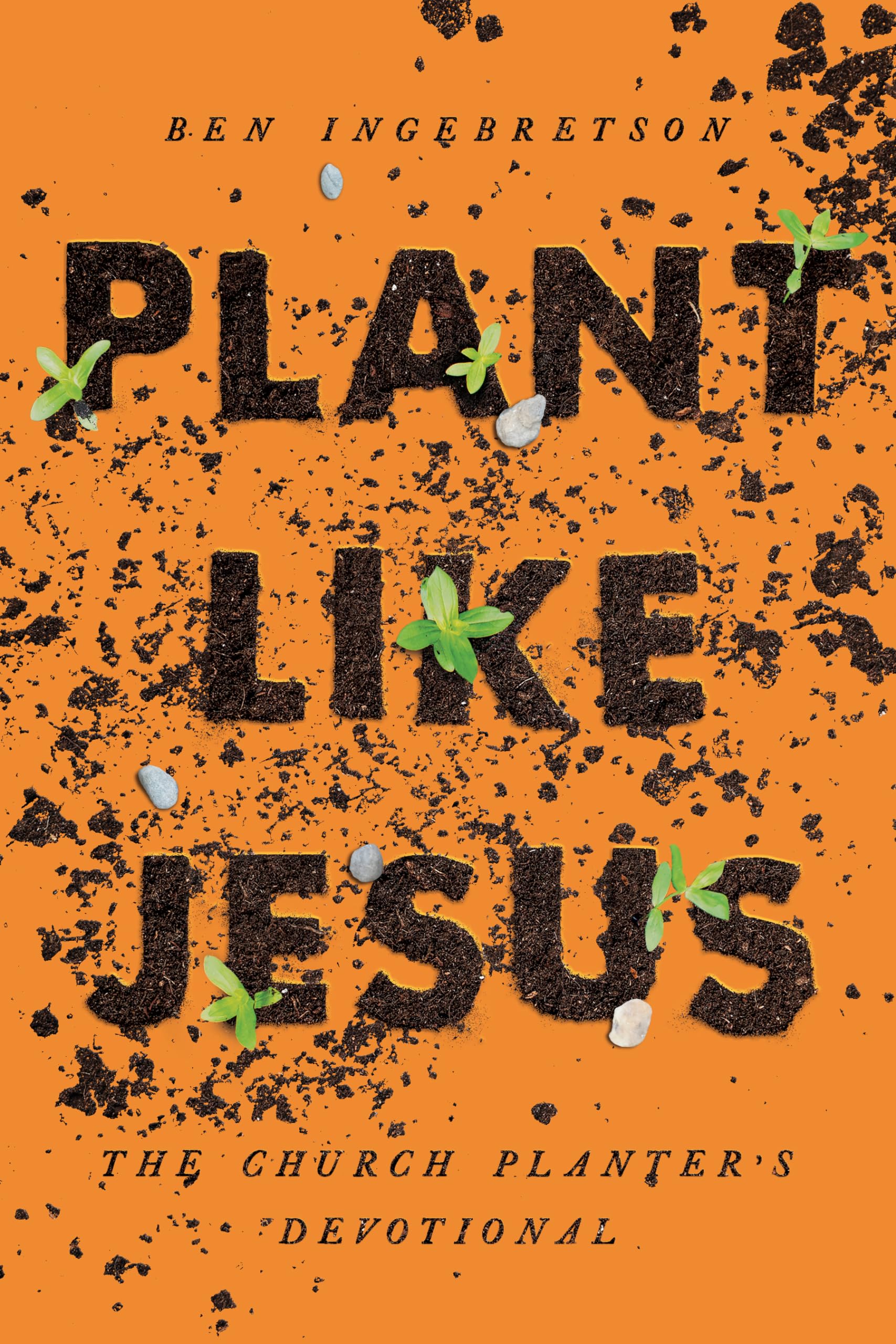 Plant Like Jesus: The Church Planter's Devotional: The,Used