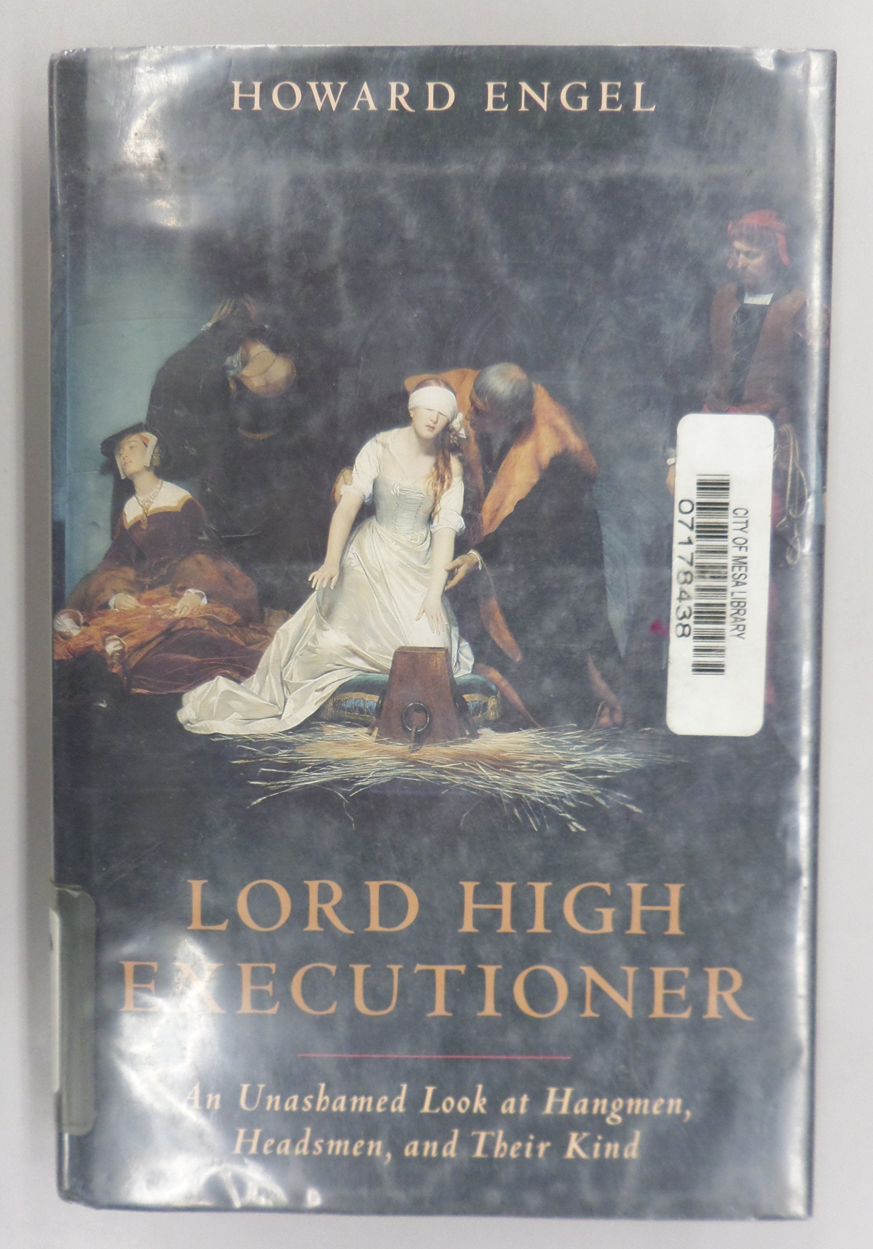 Lord High Executioner: An Unshamed Look at Hangmen, Headsmen, and Their Kind,Used