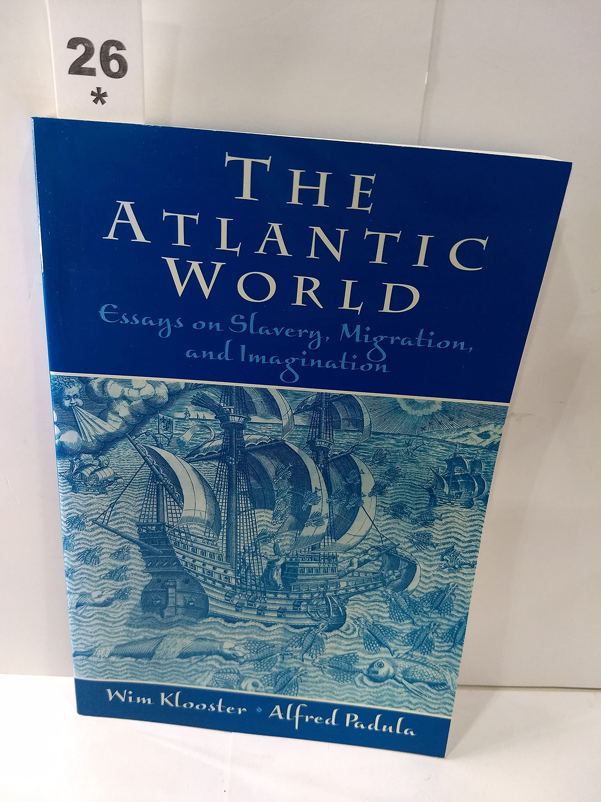 The Atlantic World: Essays on Slavery, Migration and Imagination,New