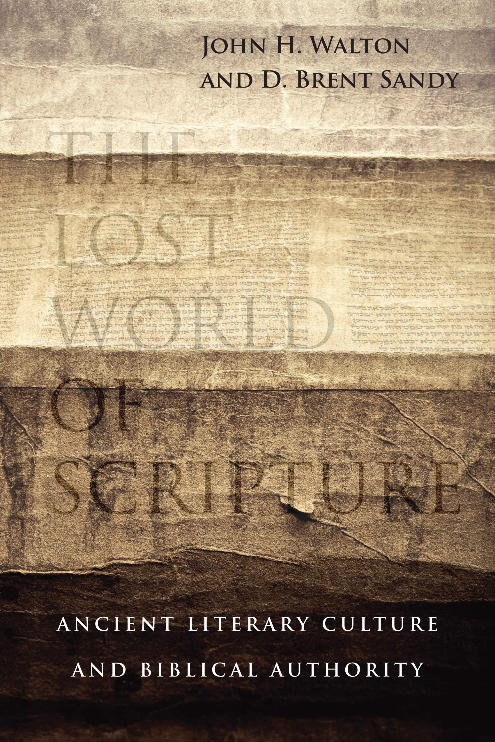 The Lost World of Scripture: Ancient Literary Culture and Biblical Authority (Volume 3) (The Lost World Series),Used