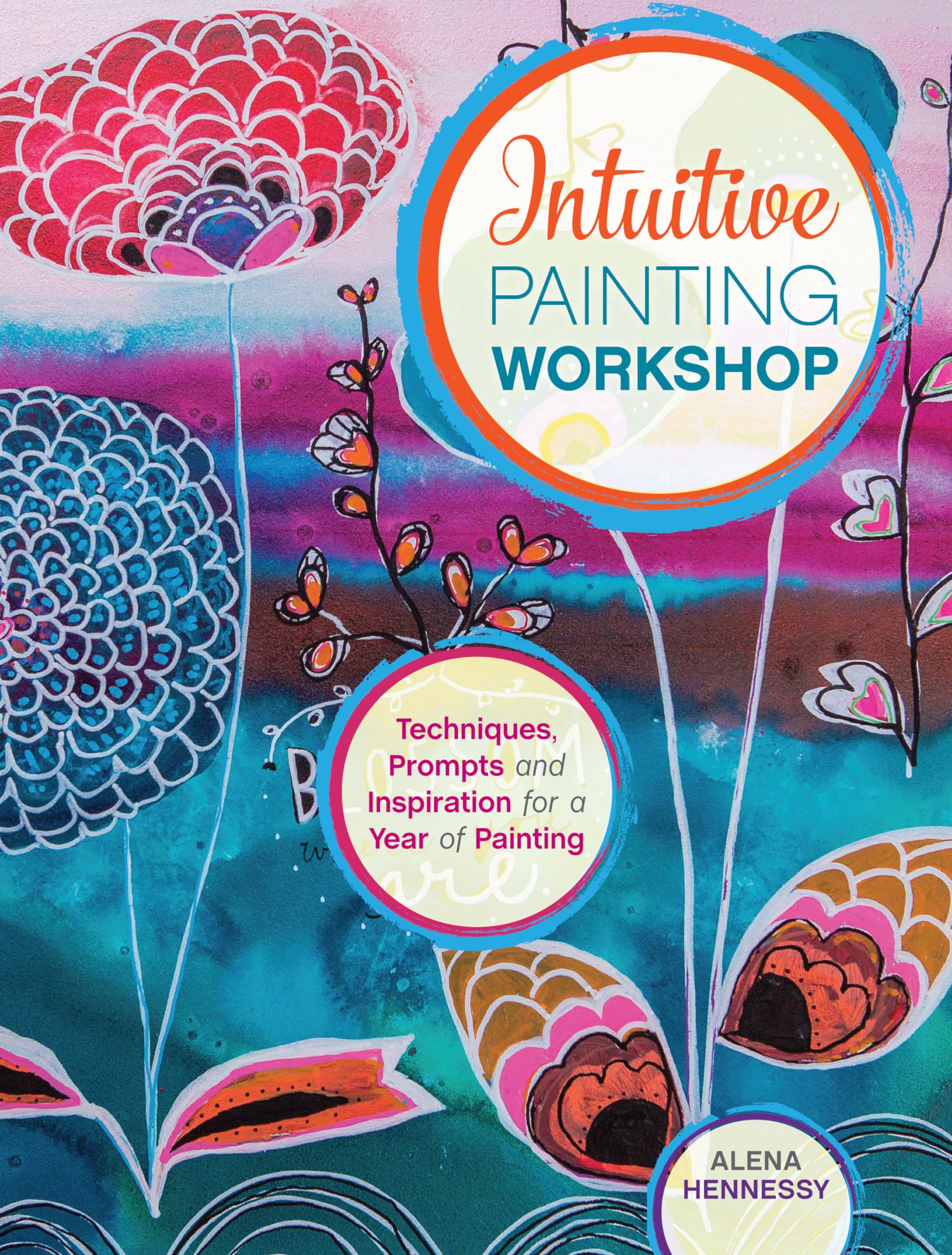 Intuitive Painting Workshop: Techniques, Prompts and Inspiration for a Year of Painting,Used