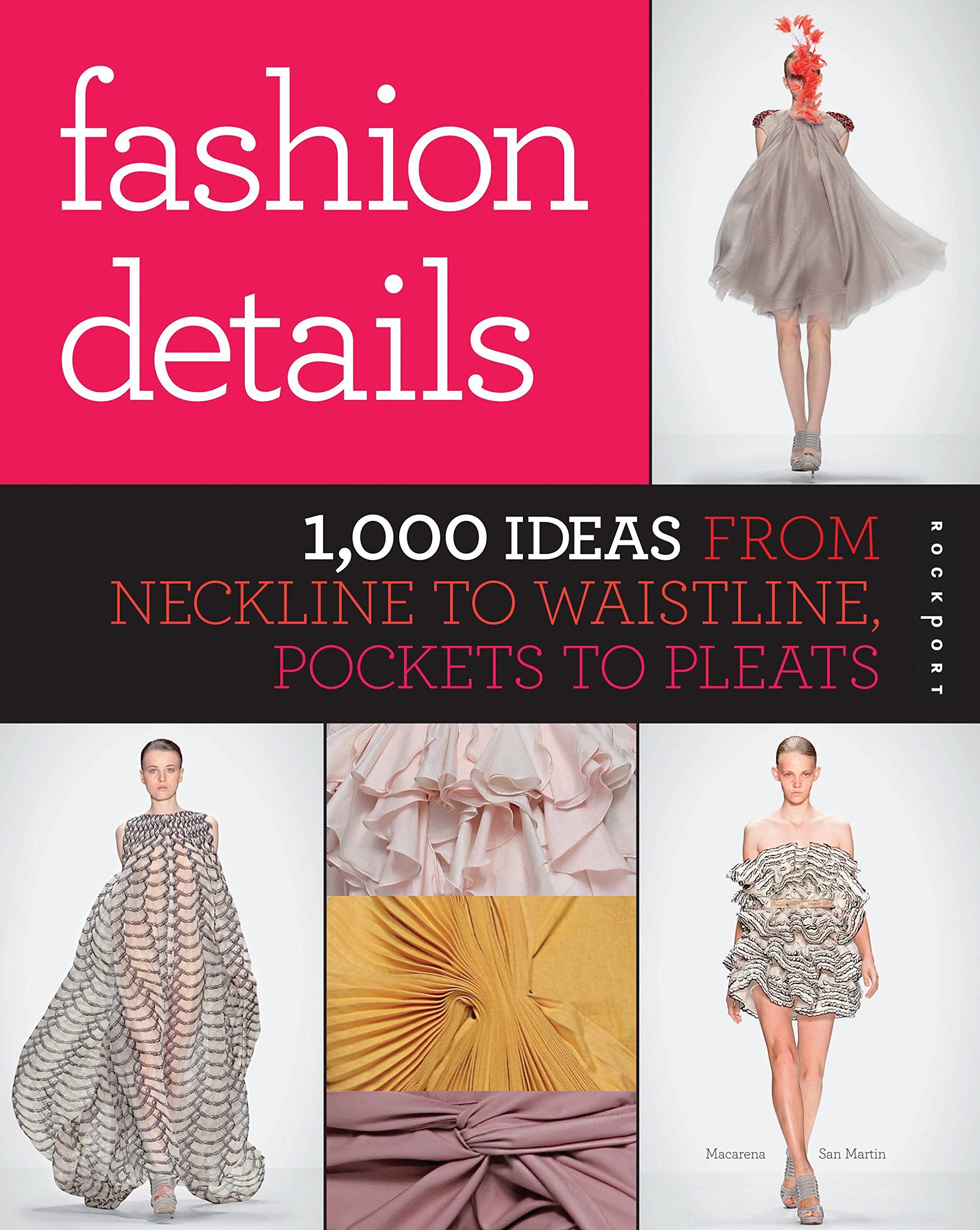 Fashion Details: 1,000 Ideas From Neckline To Waistline, Pockets To Pleats