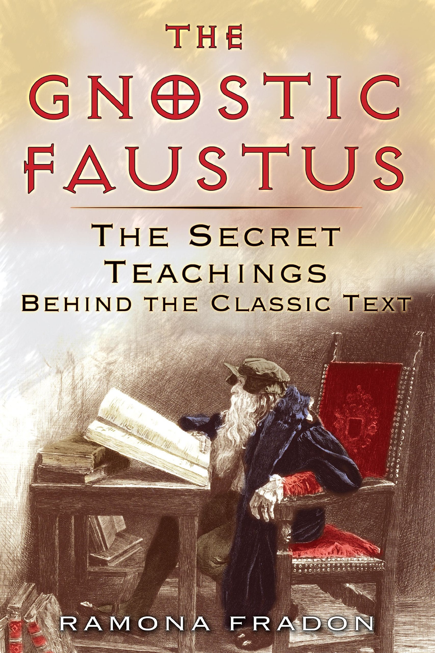 The Gnostic Faustus: The Secret Teachings behind the Classic Text,Used
