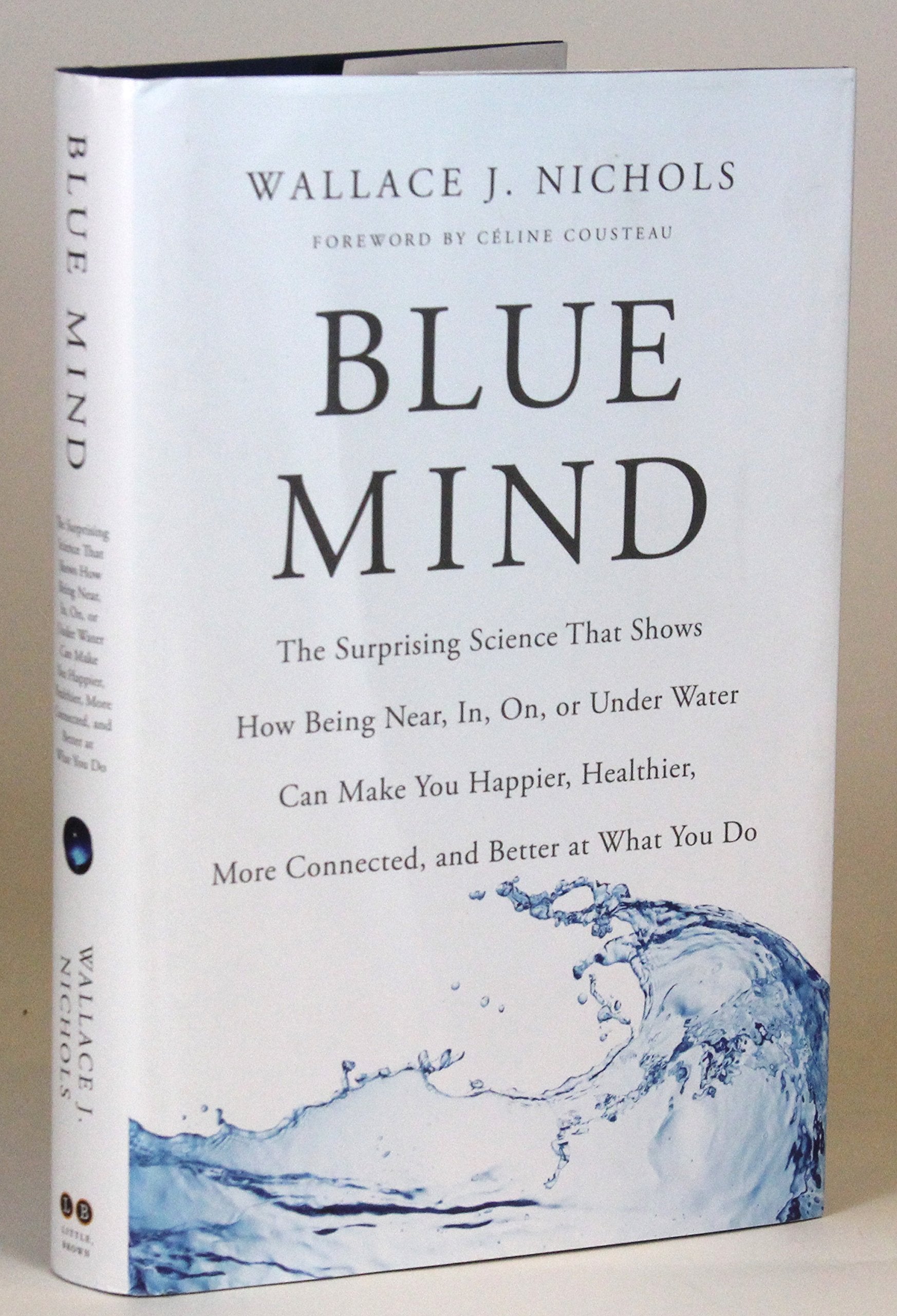 Blue Mind: The Surprising Science That Shows How Being Near, In, On, or Under Water Can Make You Happier, Healthier, More Connec,Used