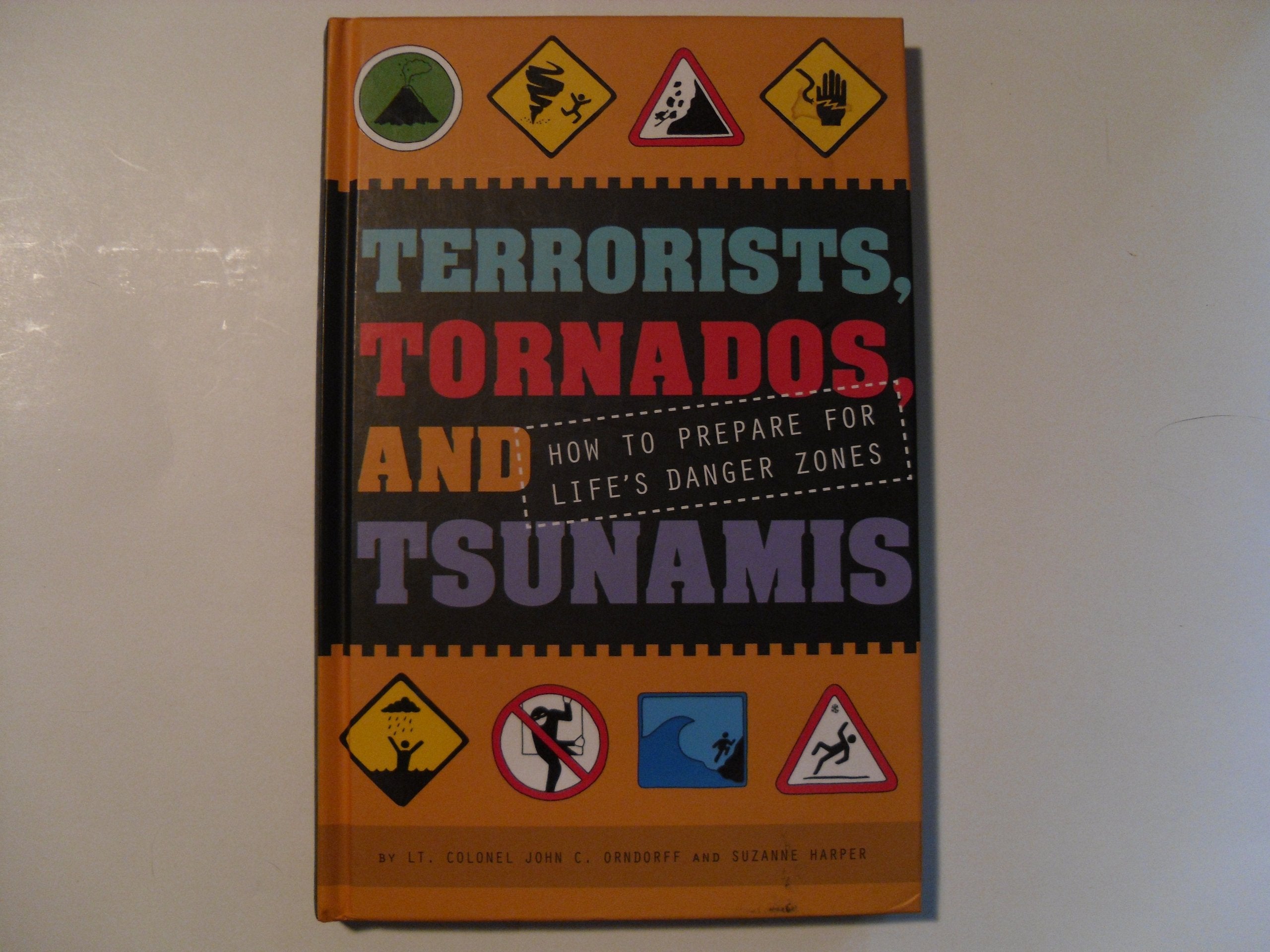 Terrorists, Tornados, And Tsunamis: How To Prepare For Life'S Danger Zones