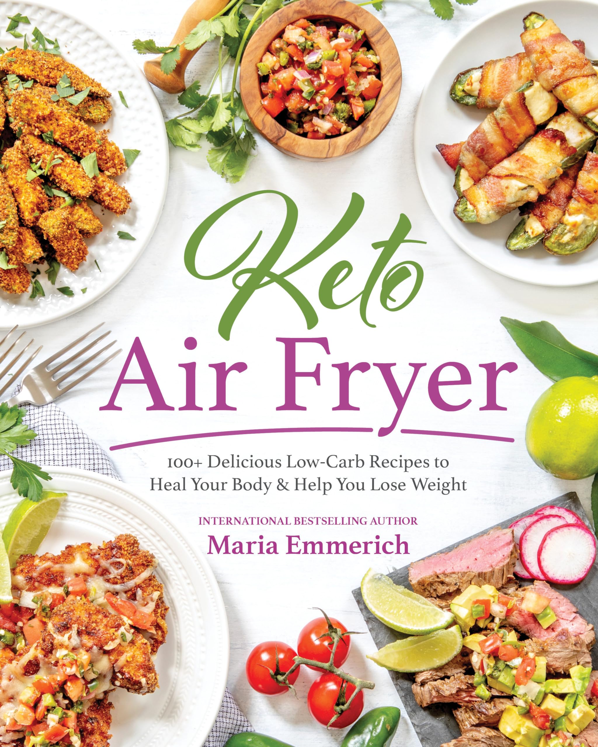 Keto Air Fryer: 100+ Delicious Lowcarb Recipes To Heal Your Body & Help You Lose Weight