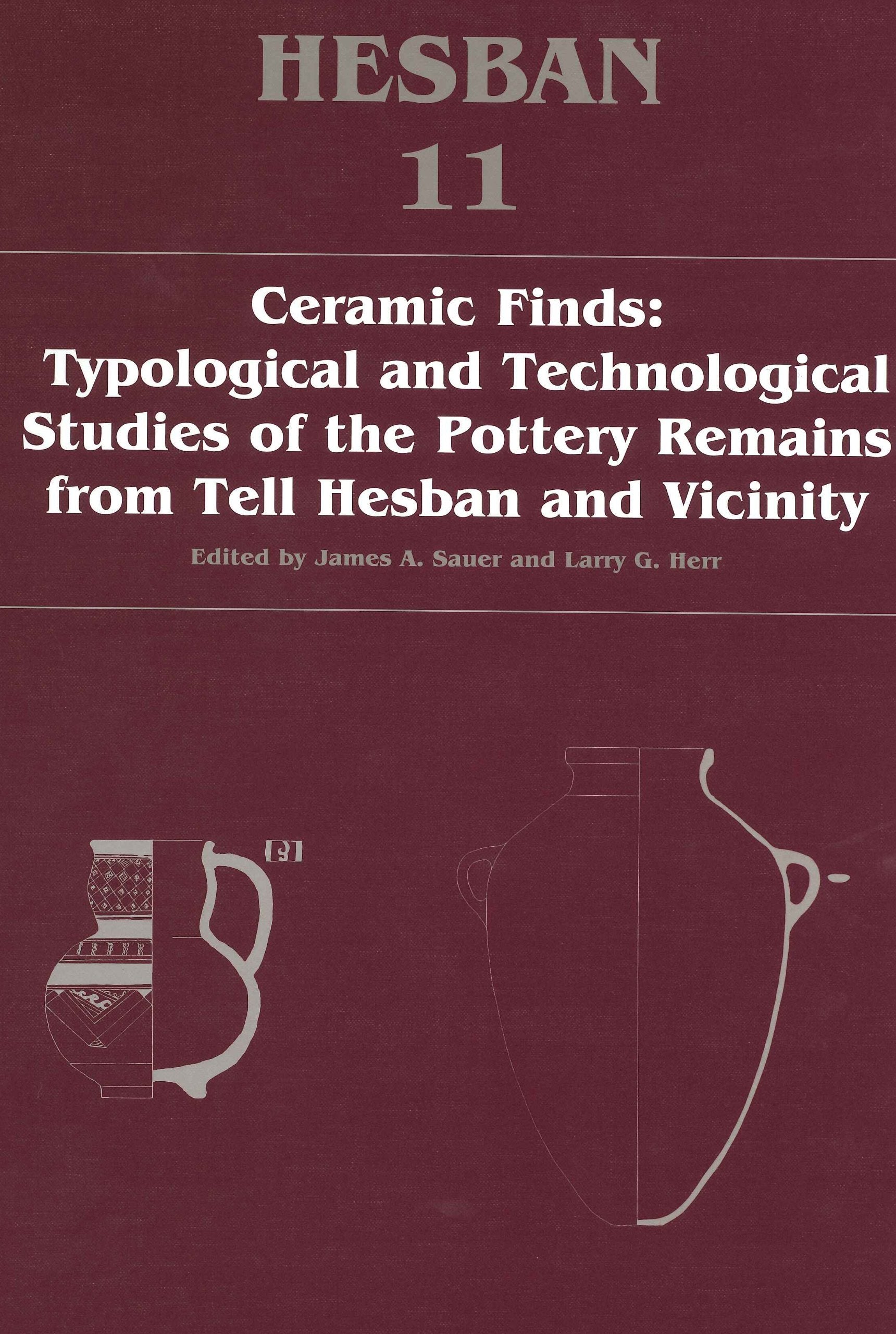 Ceramic Finds: Typological and Technological Studies of the Pottery Remains from Tell Hesban and Vicinity,Used