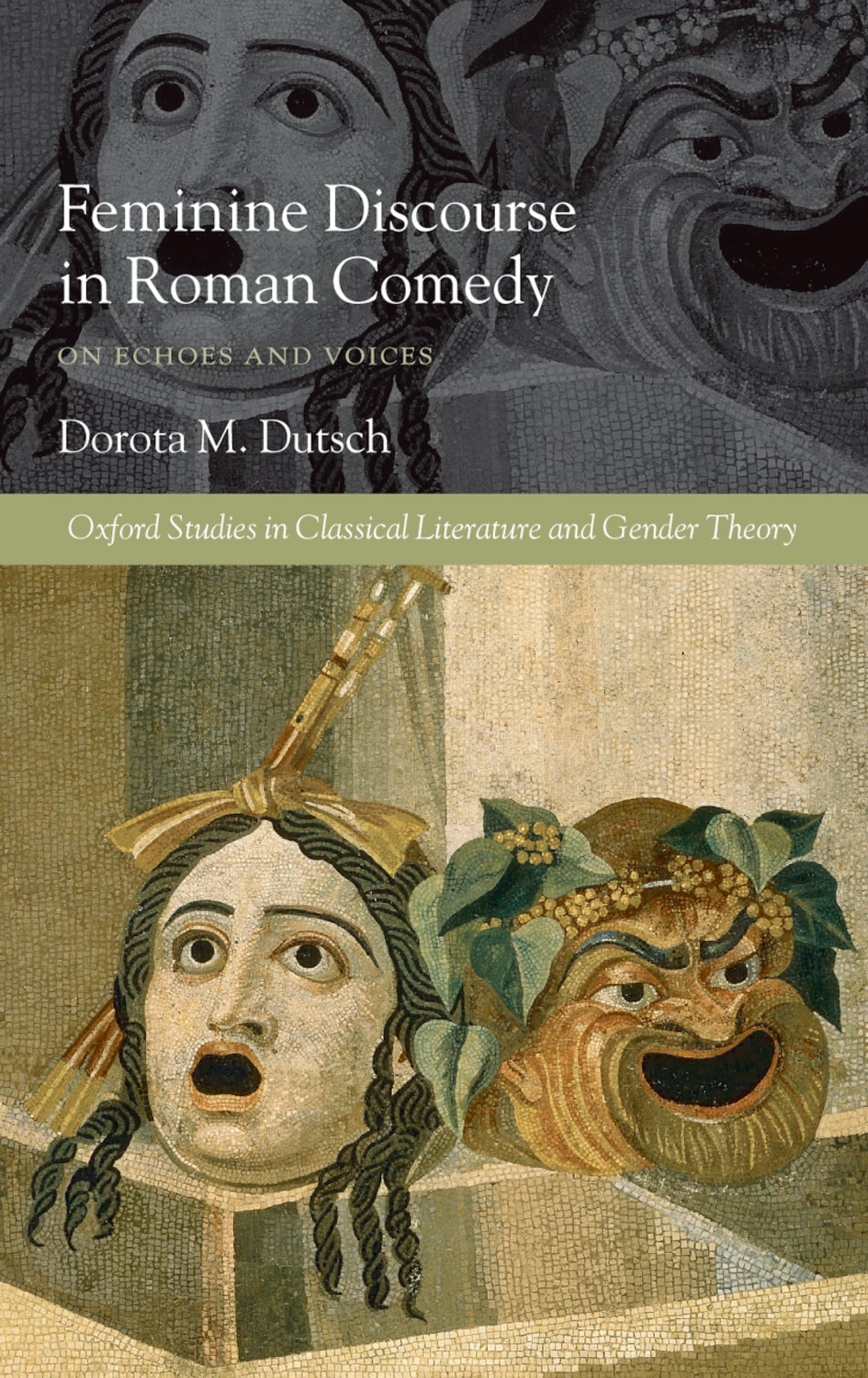 Feminine Discourse in Roman Comedy: On Echoes and Voices (Oxford Studies in Classical Literature and Gender Theory),Used