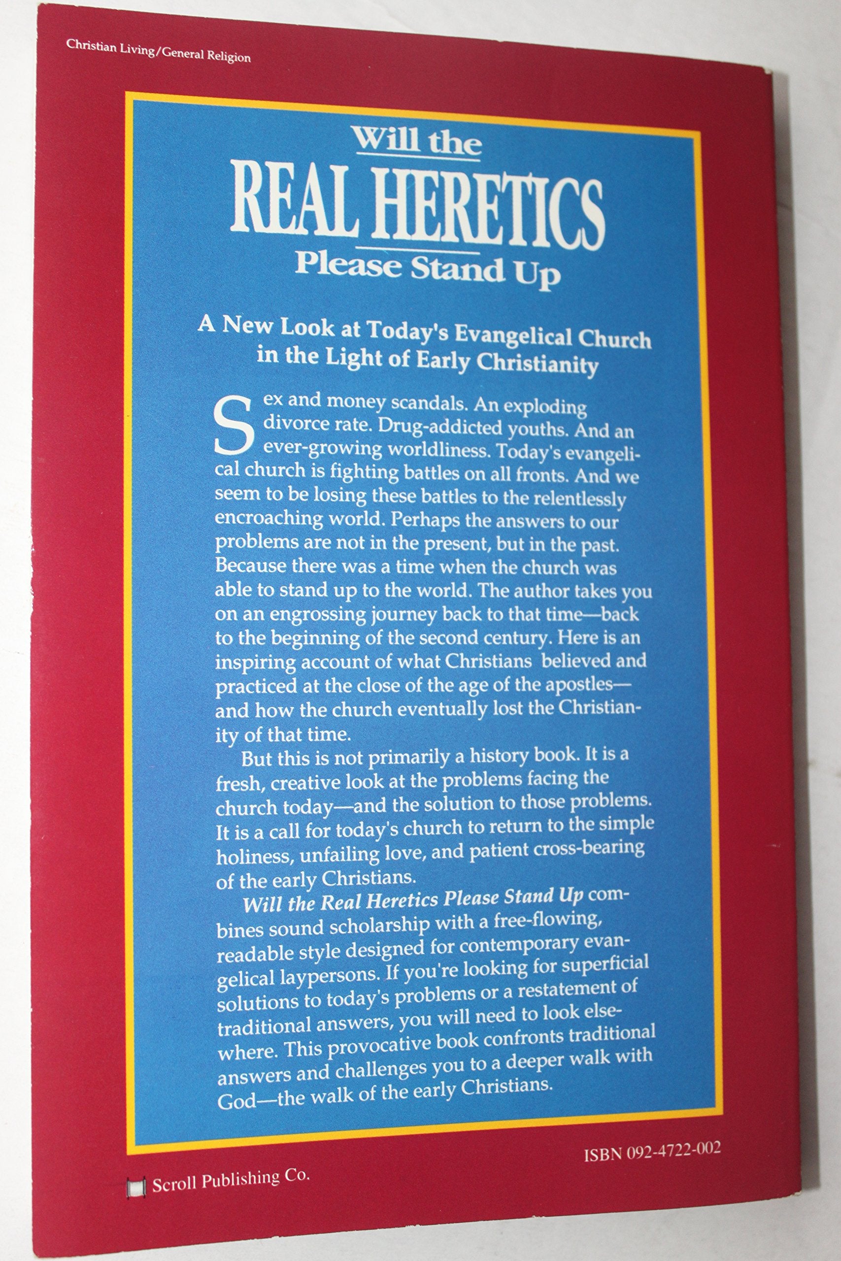 Will The Real Heretics Please Stand Up: A New Look At Today'S Evangelical Church In The Light Of Early Christianity,Used