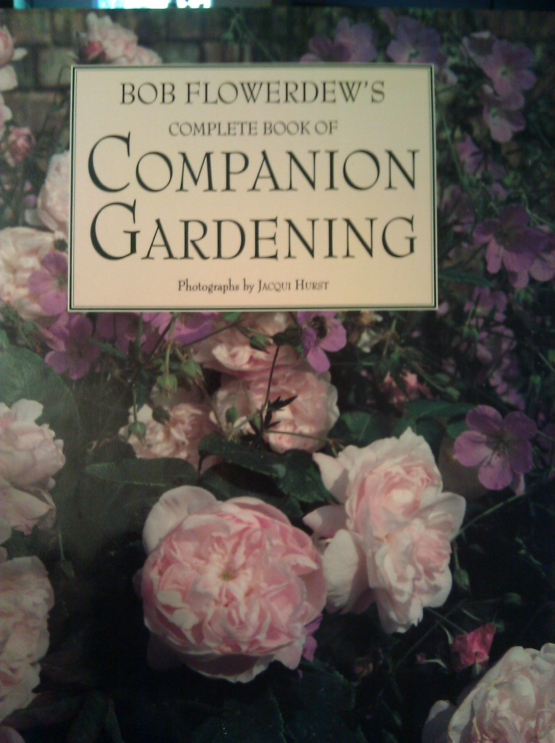 Bob Flowerdew's Complete Book of Companion Gardening,New