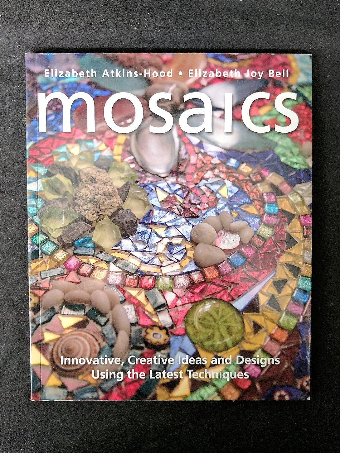 Mosaics: Innovative, Creative Ideas and Designs Using the Latest Techniques,New