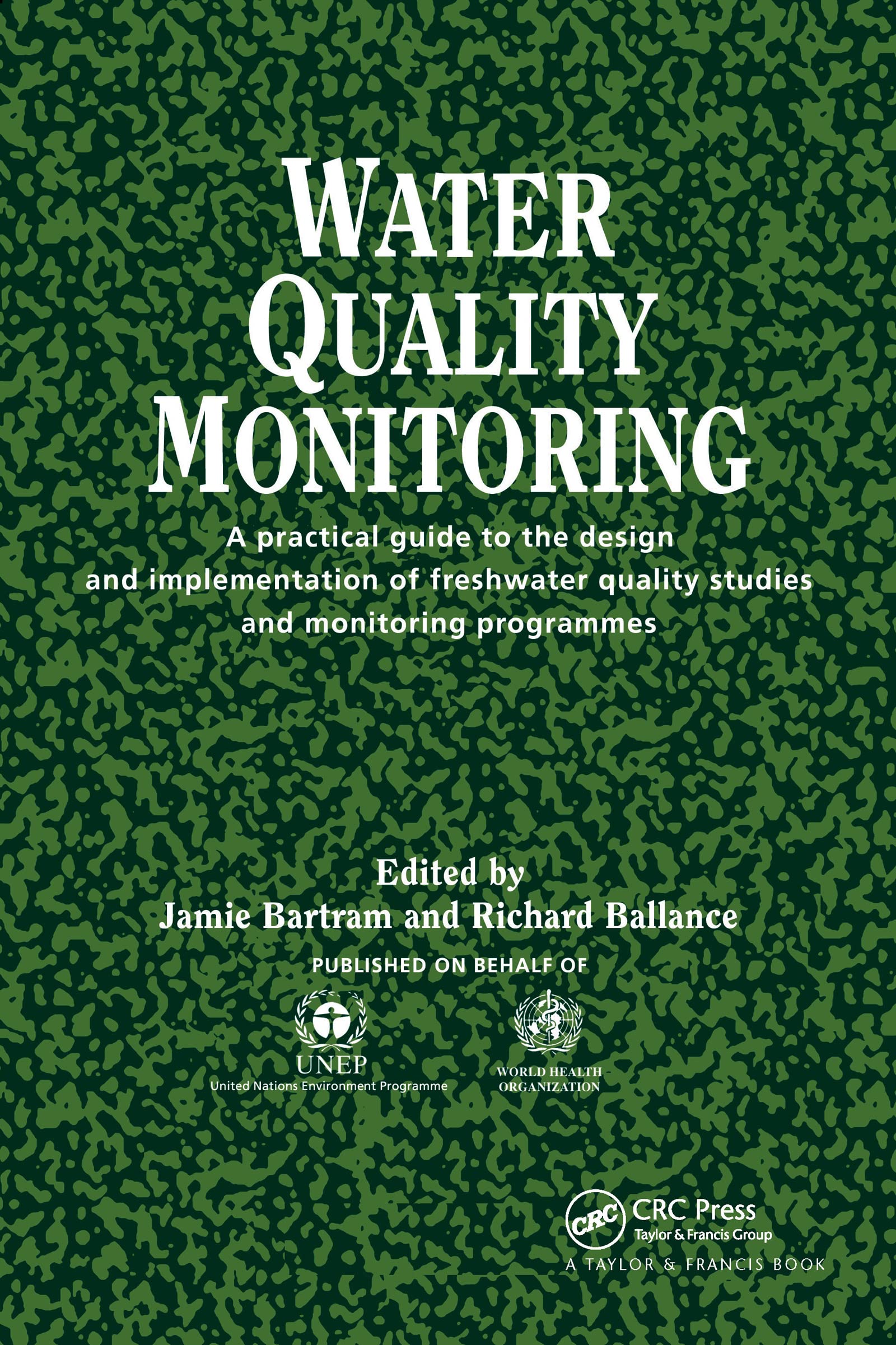 Water Quality Monitoring: A practical guide to the design and implementation of freshwater quality studies and monitoring progra,Used