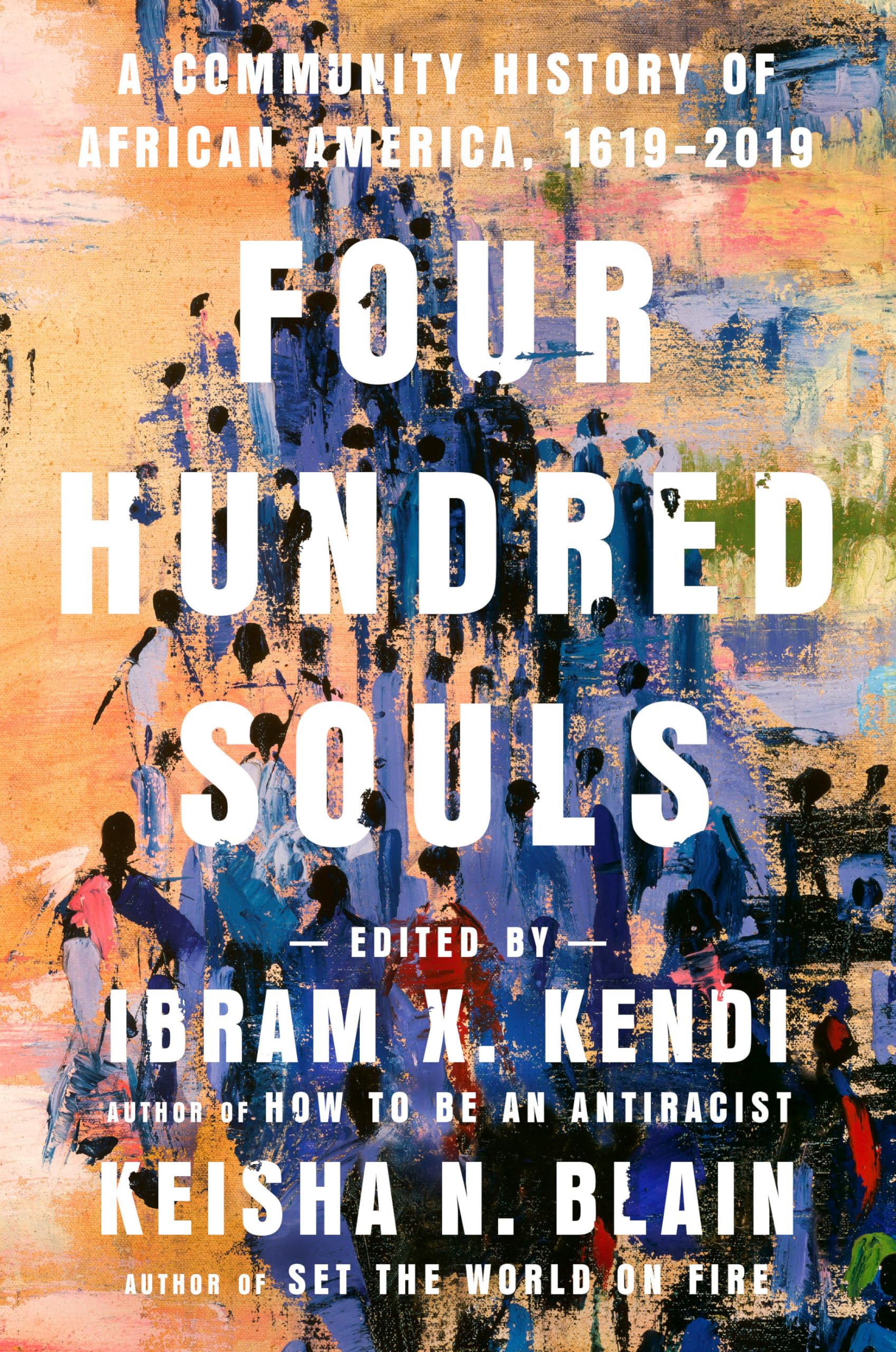 Four Hundred Souls: A Community History Of African America, 16192019,New