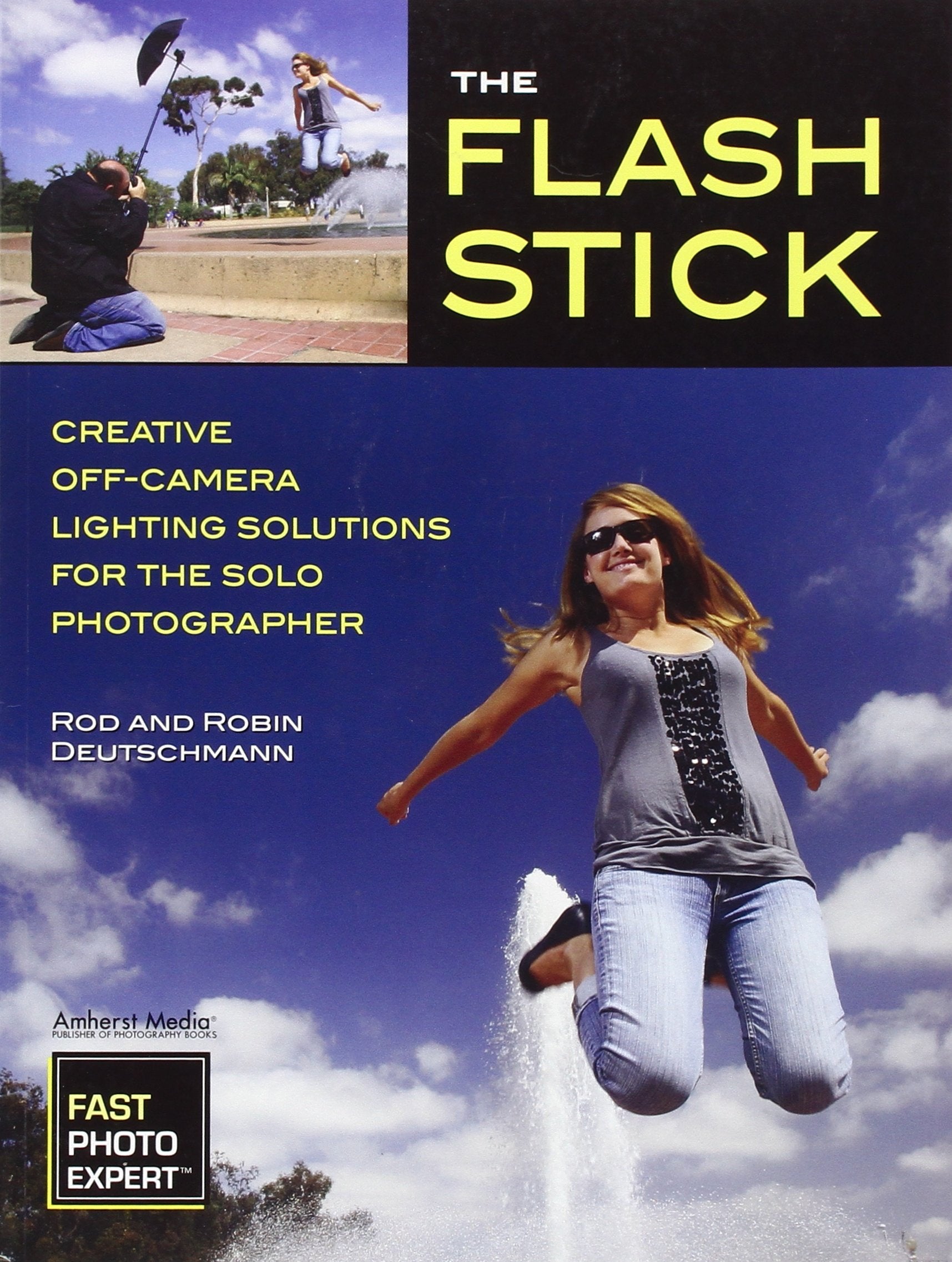 The Flash Stick: Creative Lighting Solutions For The Solo Photographer (Fast Photo Expert),Used