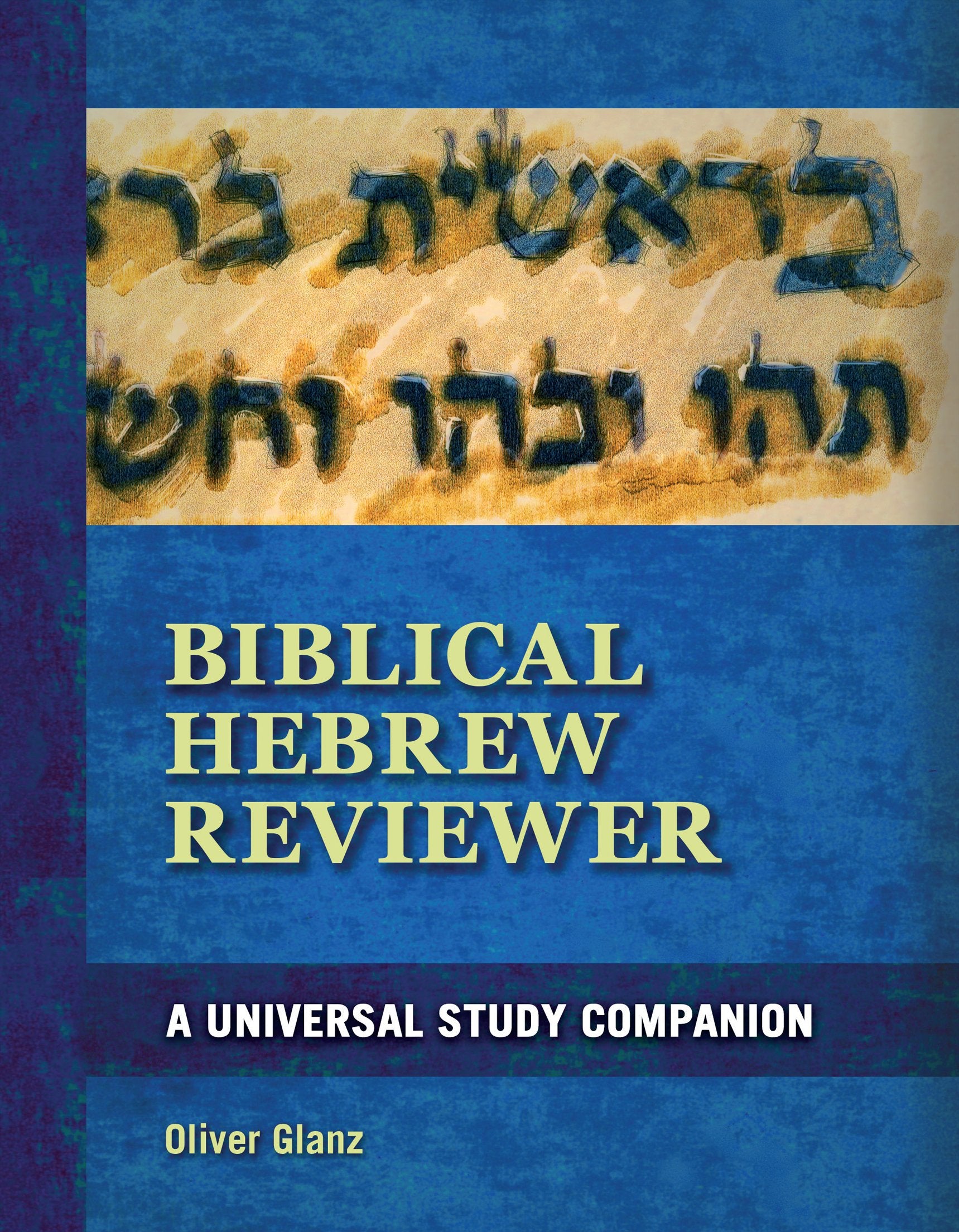 Biblical Hebrew Reviewer: A Universal Study Companion,New