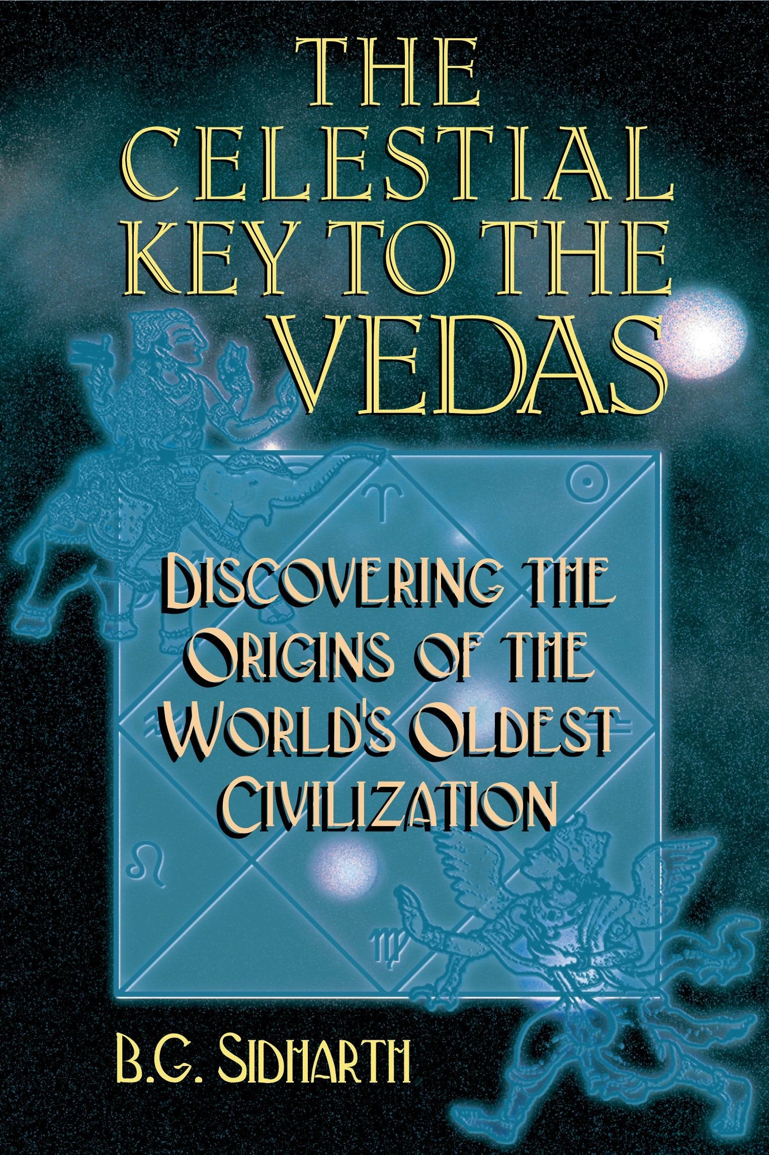 The Celestial Key to the Vedas: Discovering the Origins of the World's Oldest Civilization,Used