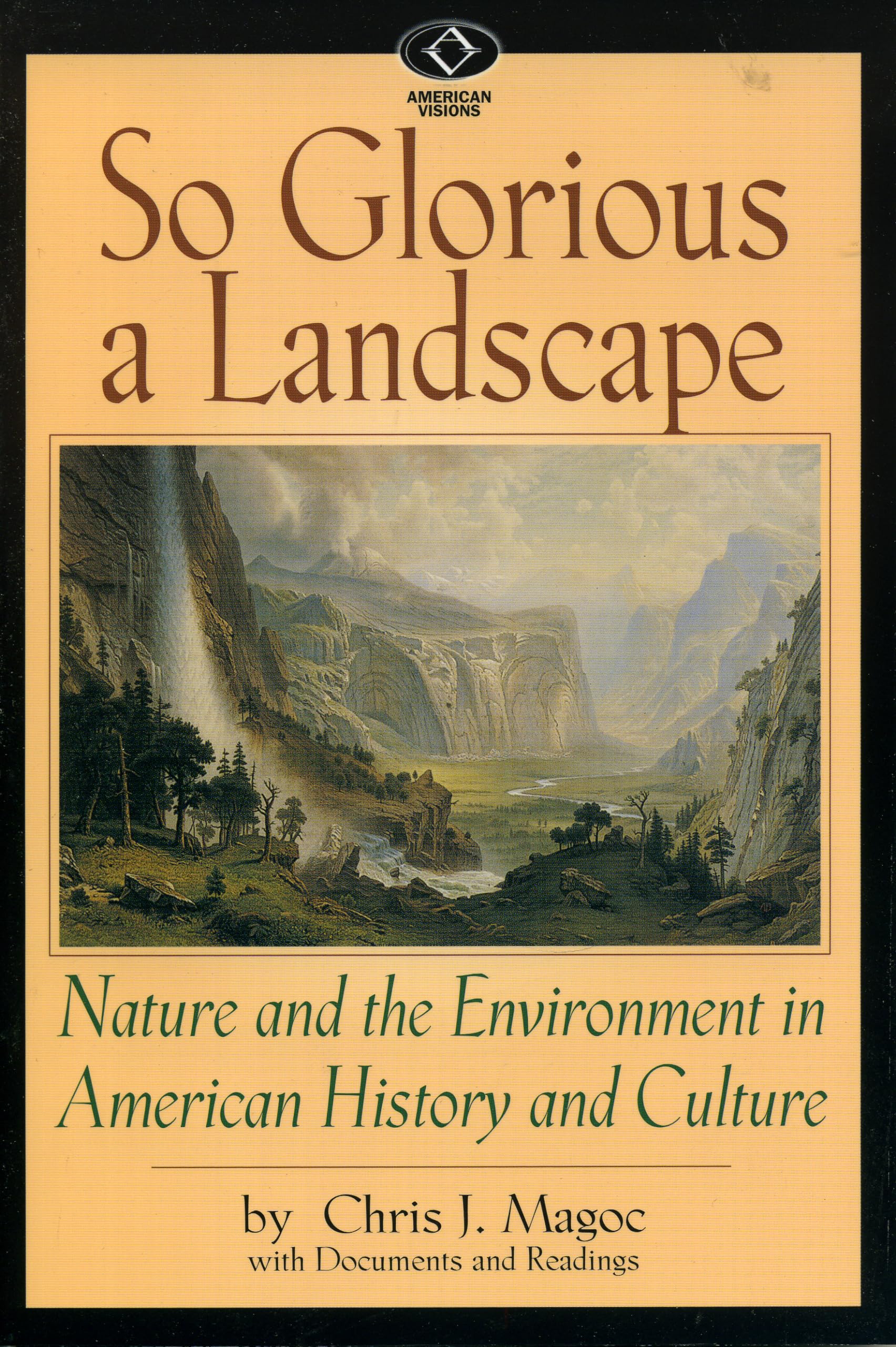So Glorious A Landscape: Nature And The Environment In American History And Culture (American Visions: Readings In American Cult,Used