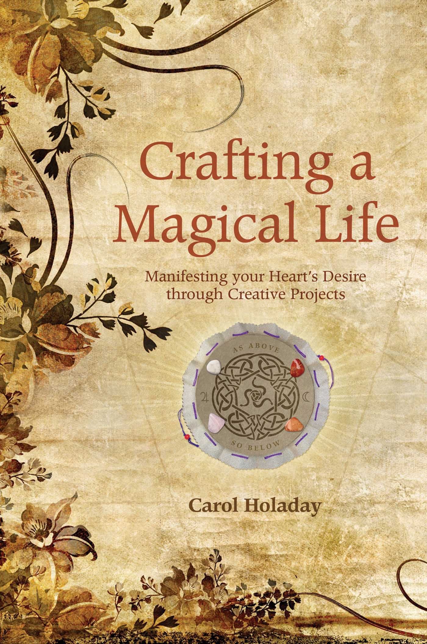 Crafting a Magical Life: Manifesting Your Heart's Desire Through Creative Projects,Used