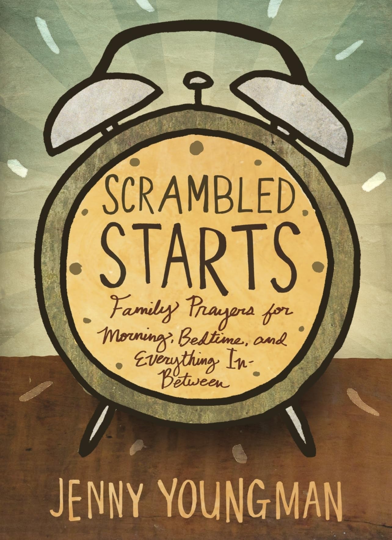 Scrambled Starts: Family Prayers for Morning, Bedtime, and Everything InBetween,Used