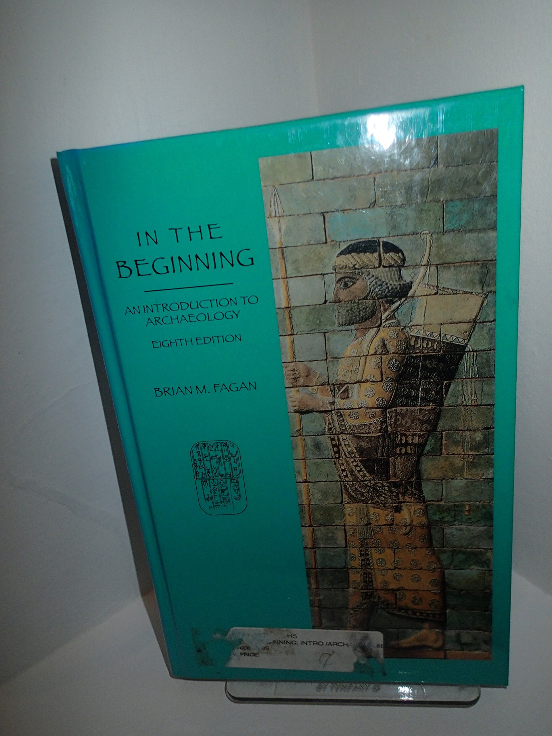 In The Beginning: An Introduction To Archaeology,Used