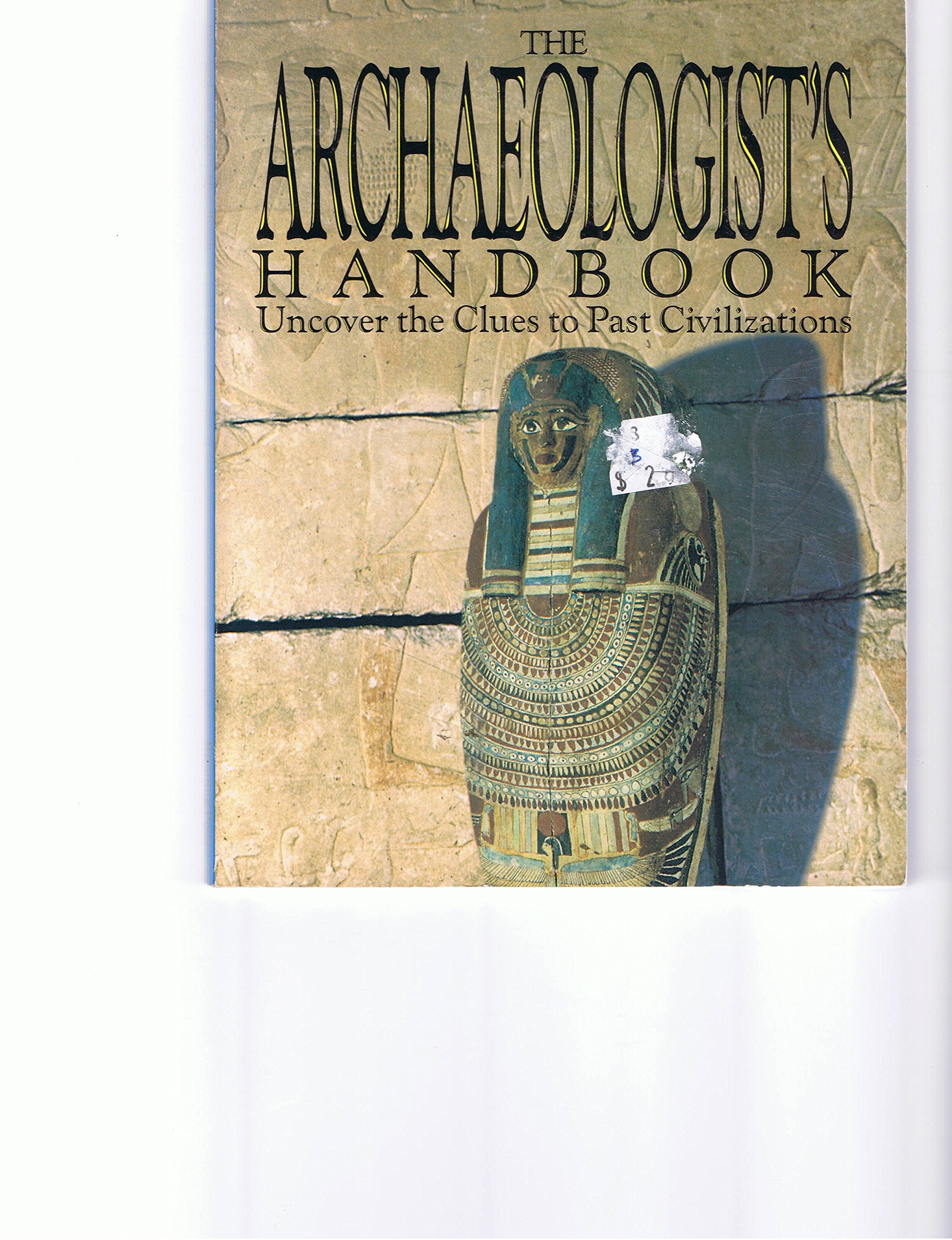 The Archaeologist's Handbook, Uncover the Clues to Past Civilizations,Used