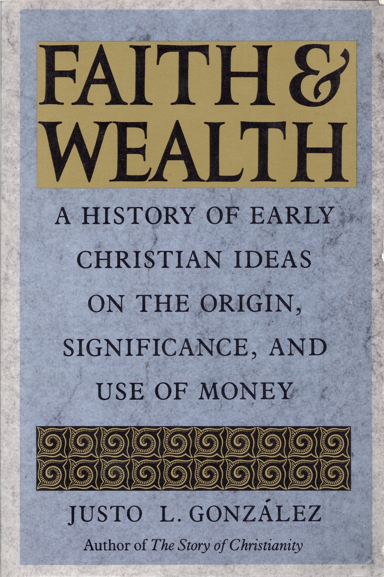 Faith And Wealth: A History Of Early Christian Ideas On The Origin, Significance And Use Of Money,Used