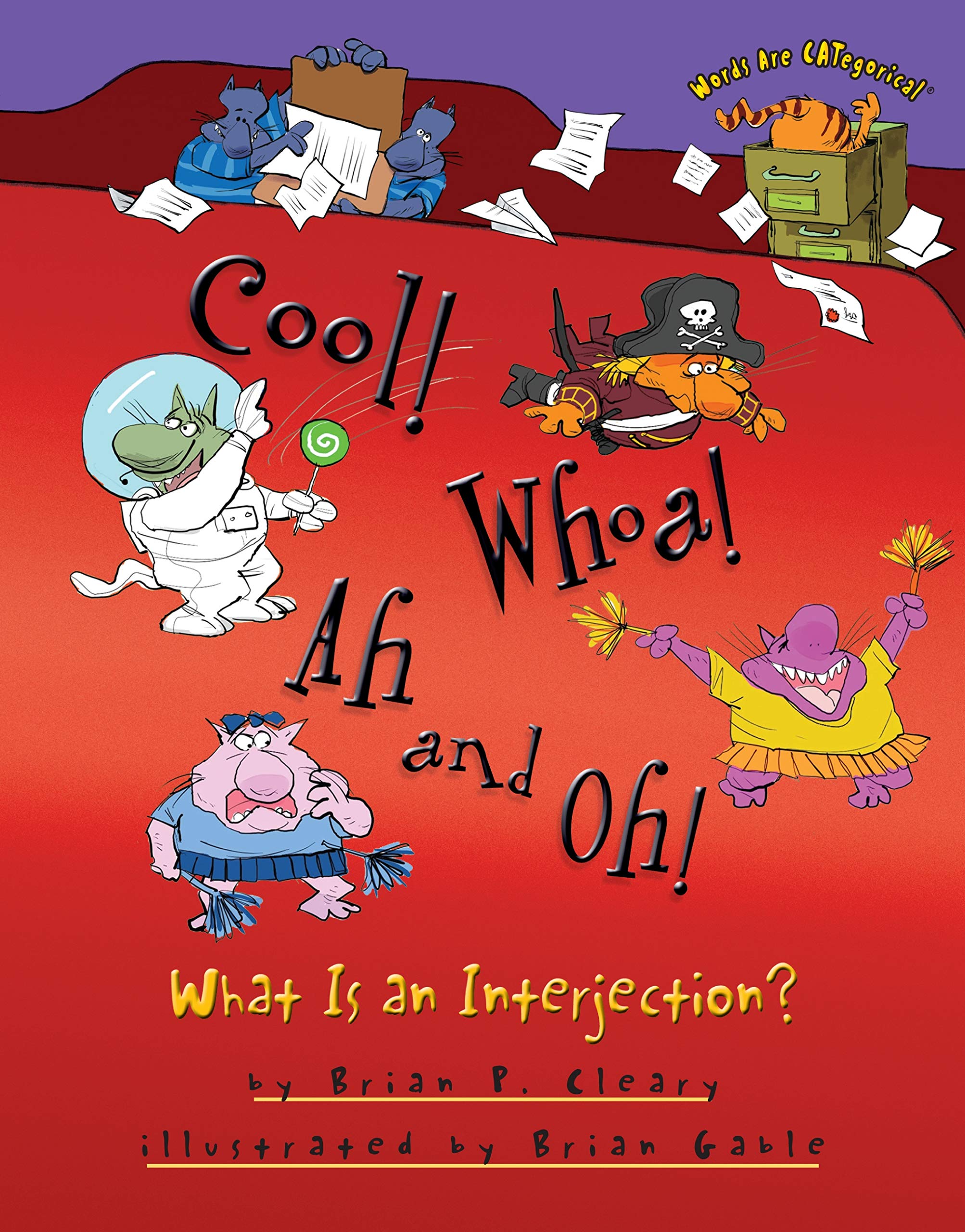 Cool! Whoa! Ah and Oh!: What Is an Interjection? (Words Are CATegorical ),Used