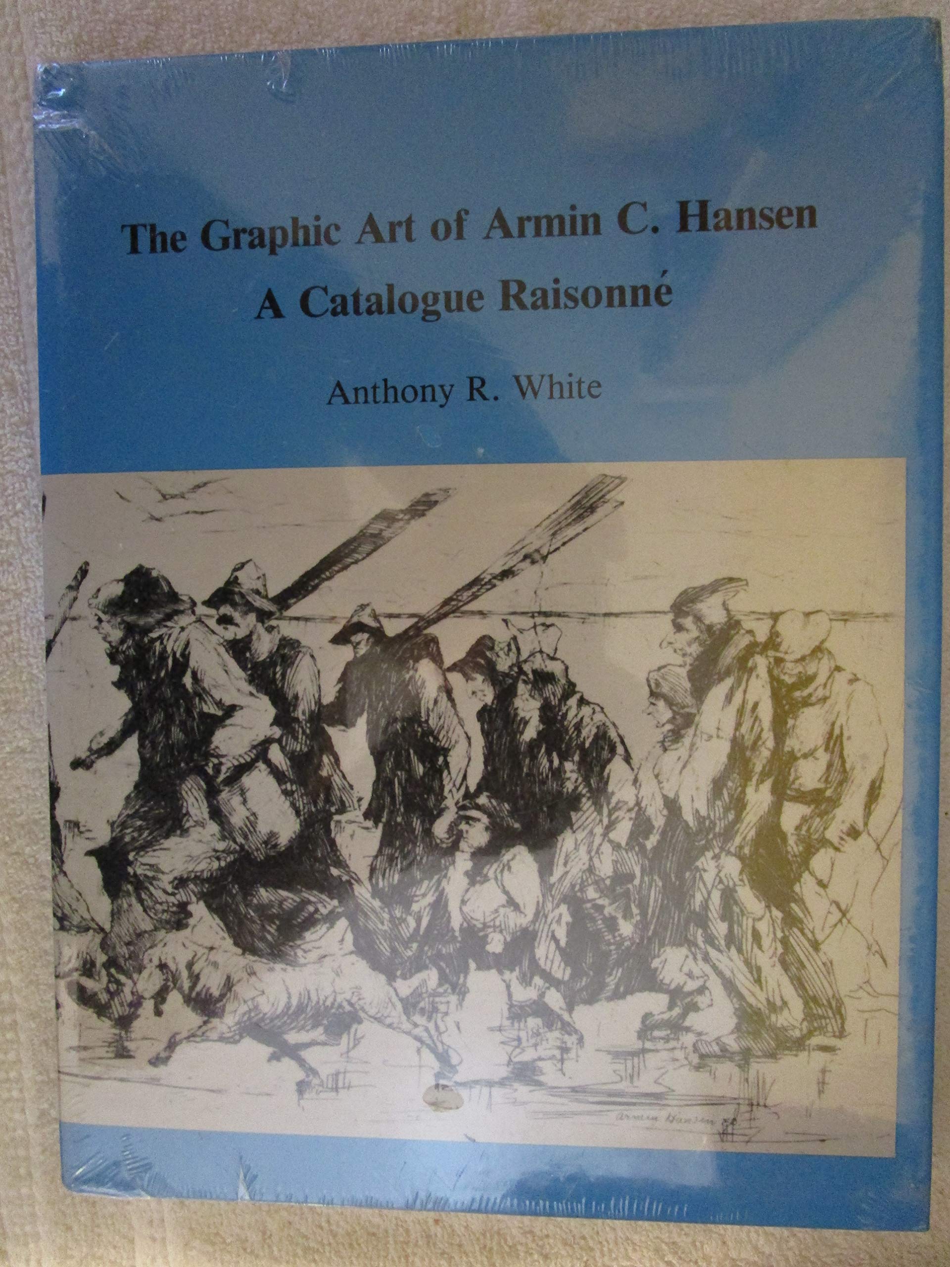The Graphic Art of Armin C. Hansen: A Catalogue Raisonne (American Prints and Printmakers),Used