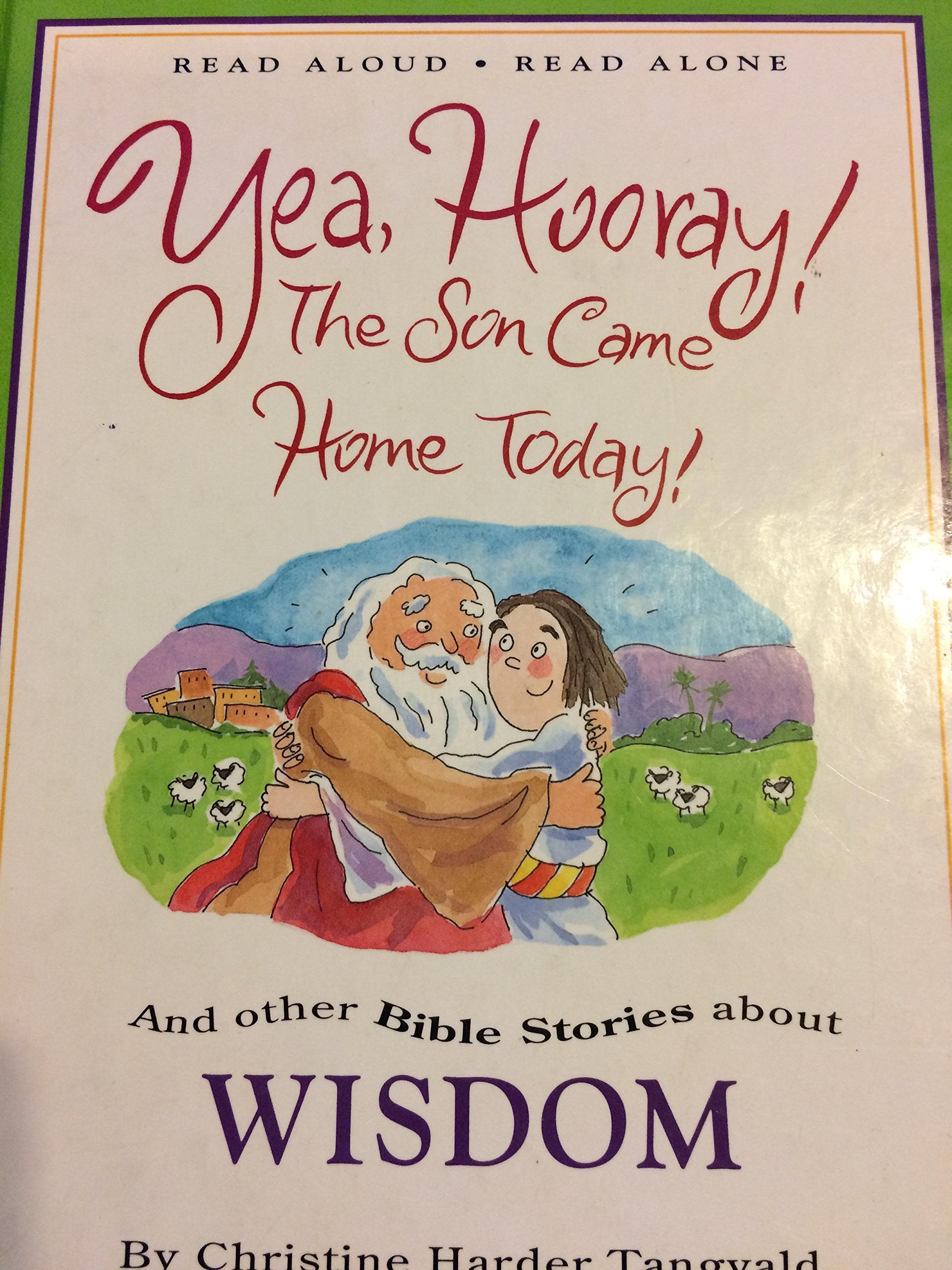 Yea, Hooray! the Son Came Home Today!: And Other Bible Stories About Wisdom (Read Aloud, Read Alone),Used