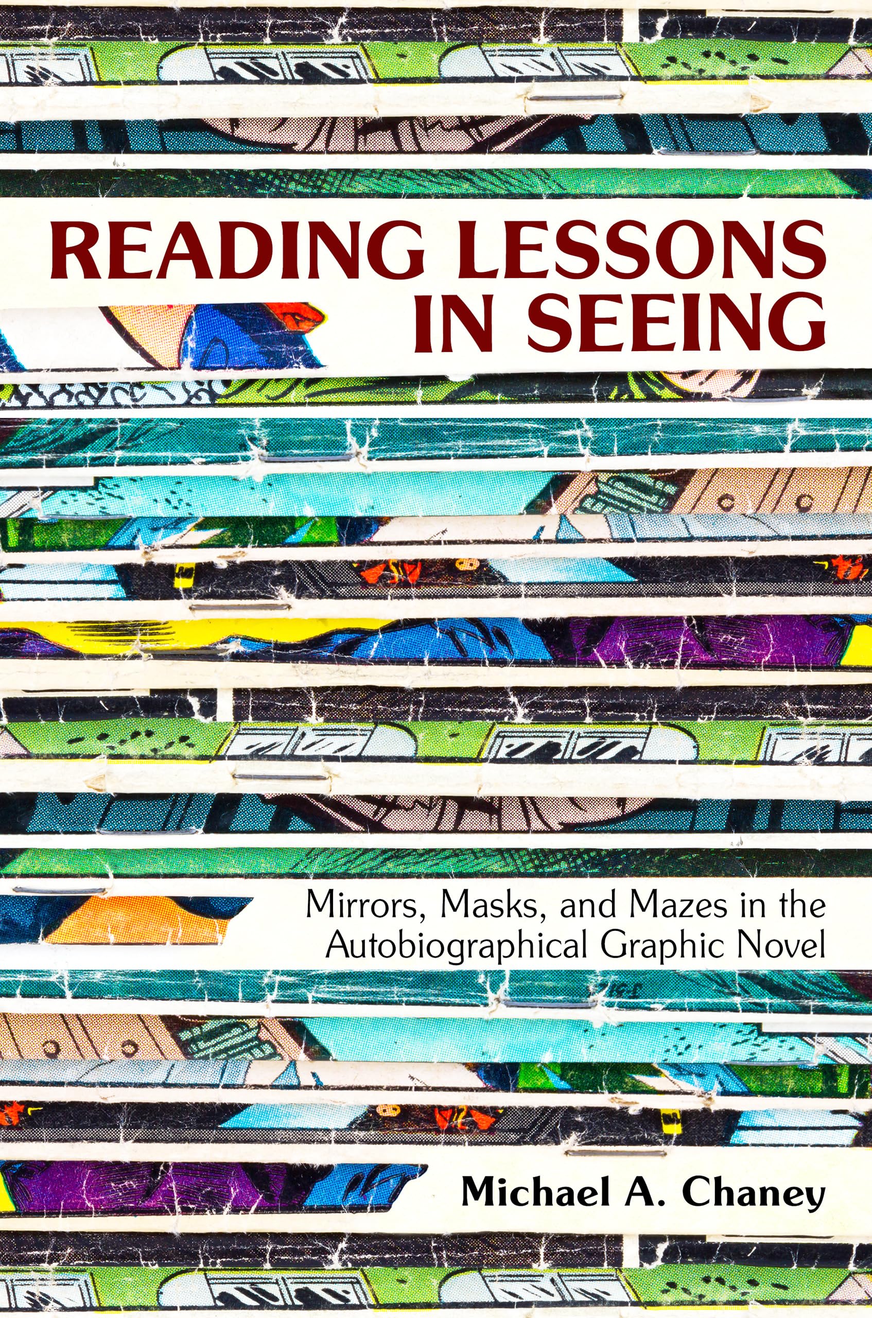 Reading Lessons in Seeing: Mirrors, Masks, and Mazes in the Autobiographical Graphic Novel,Used