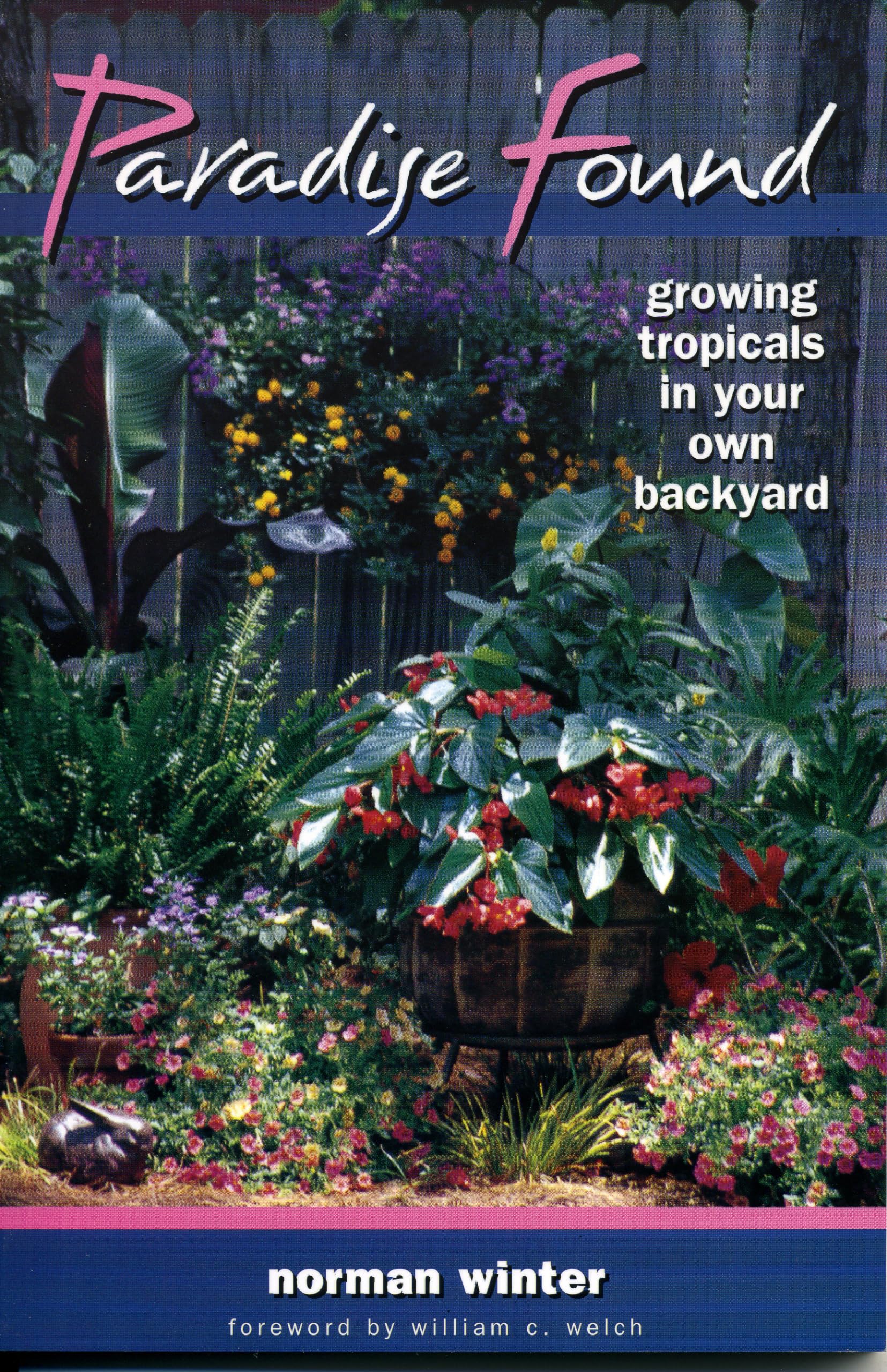 Paradise Found: Growing Tropicals in Your Own Backyard,Used