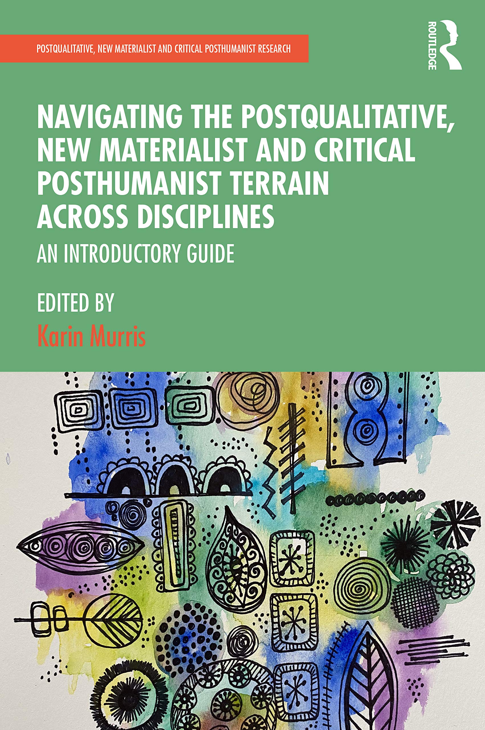 Navigating the Postqualitative, New Materialist and Critical Posthumanist Terrain Across Disciplines (Postqualitative, New Mater,Used